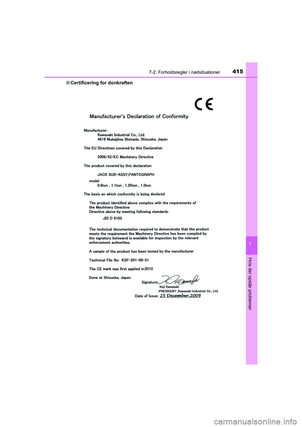 TOYOTA PRIUS PLUS 2015 Brugsanvisning (in Danish) 4157-2. Forholdsregler i nødsituationer
OM47888DK
7
Hvis der opstår problemer
nCertificering for donkraften
OM47888DK.book Page 415 Mond ay, October 29, 2018 5:12 PM TOYOTA PRIUS PLUS 2015 Brugsanvisning (in Danish) 4157-2. Forholdsregler i nødsituationer
OM47888DK
7
Hvis der opstår problemer
nCertificering for donkraften
OM47888DK.book Page 415 Mond ay, October 29, 2018 5:12 PM