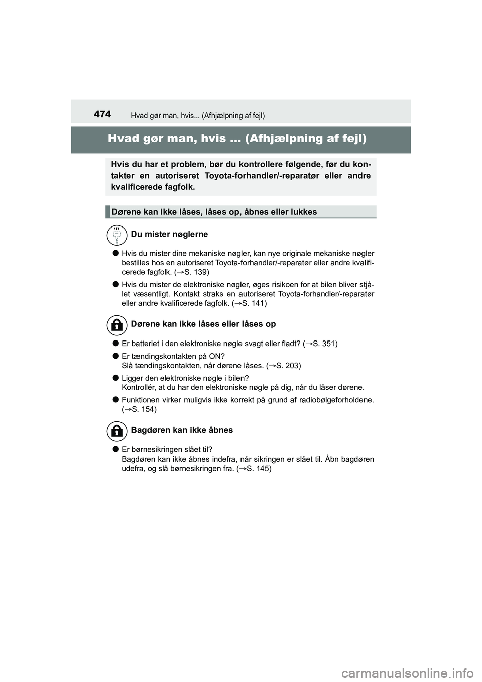 TOYOTA PRIUS PLUS 2015 Brugsanvisning (in Danish) 474Hvad gør man, hvis... (Afhjælpning af fejl)
OM47888DK
Hvad gør man, hvis ... (Afhjælpning af fejl)
lHvis du mister dine mekaniske nøgler, kan nye originale mekaniske nøgler
bestilles hos en a TOYOTA PRIUS PLUS 2015 Brugsanvisning (in Danish) 474Hvad gør man, hvis... (Afhjælpning af fejl)
OM47888DK
Hvad gør man, hvis ... (Afhjælpning af fejl)
lHvis du mister dine mekaniske nøgler, kan nye originale mekaniske nøgler
bestilles hos en a