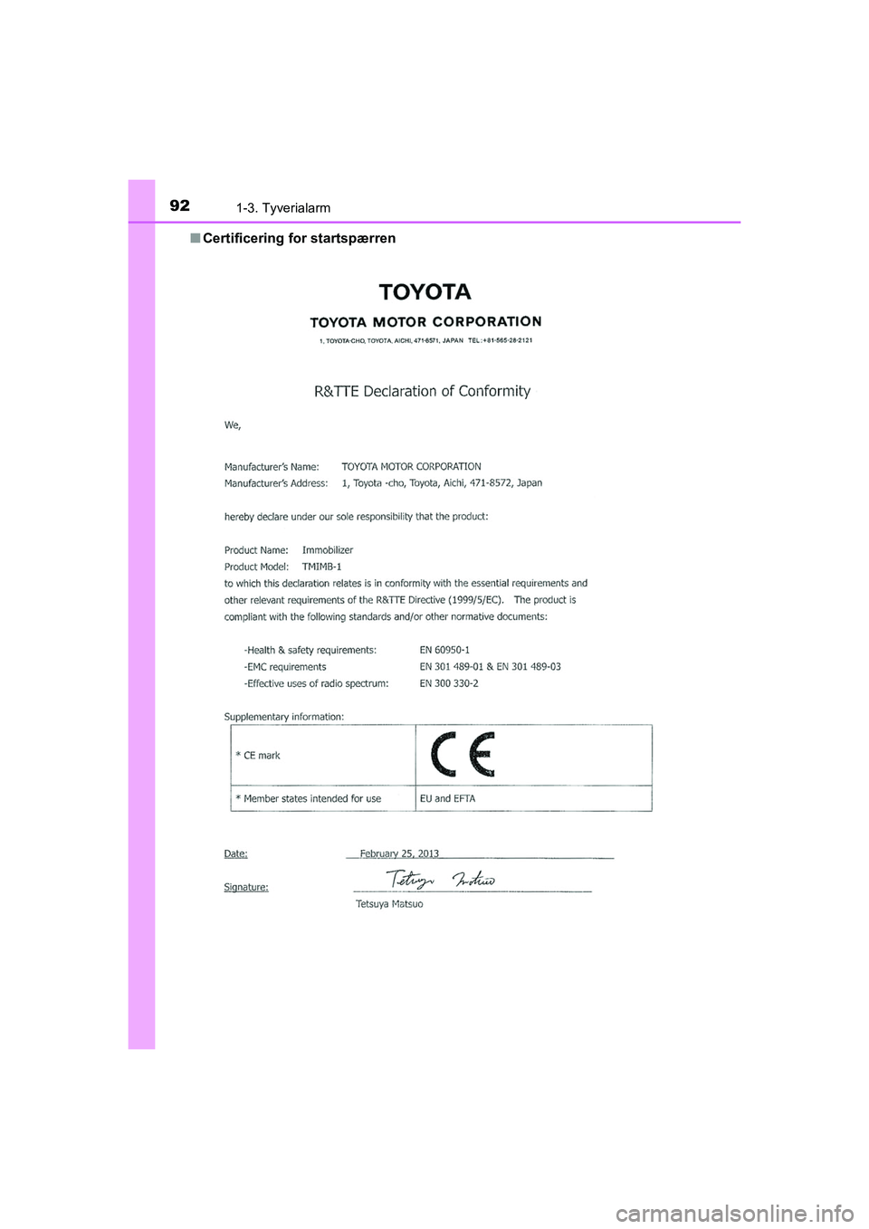 TOYOTA PRIUS PLUS 2015  Brugsanvisning (in Danish) 921-3. Tyverialarm
OM47888DKn
Certificering for startspærren
OM47888DK.book  Page 92  Monday, October 29, 2018  5:12 PM 