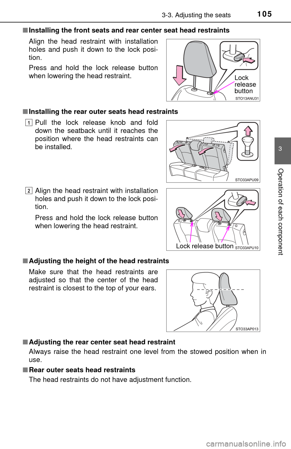 TOYOTA YARIS 2017 3.G Owners Manual 1053-3. Adjusting the seats
3
Operation of each component
■Installing the front seats and r ear center seat head restraints
■ Installing the rear outer seats head restraints
■ Adjusting the heig TOYOTA YARIS 2017 3.G Owners Manual 1053-3. Adjusting the seats
3
Operation of each component
■Installing the front seats and r ear center seat head restraints
■ Installing the rear outer seats head restraints
■ Adjusting the heig