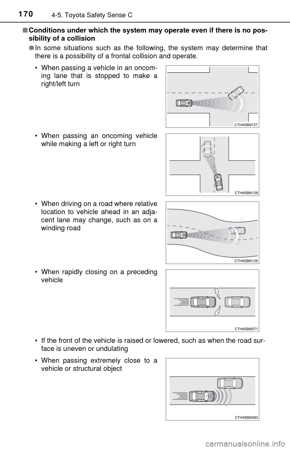 TOYOTA YARIS 2017 3.G Owners Manual 1704-5. Toyota Safety Sense C
■Conditions under which the system ma y operate even if there is no pos-
sibility of a collision
● In some situations such as the following, the system may determine TOYOTA YARIS 2017 3.G Owners Manual 1704-5. Toyota Safety Sense C
■Conditions under which the system ma y operate even if there is no pos-
sibility of a collision
● In some situations such as the following, the system may determine