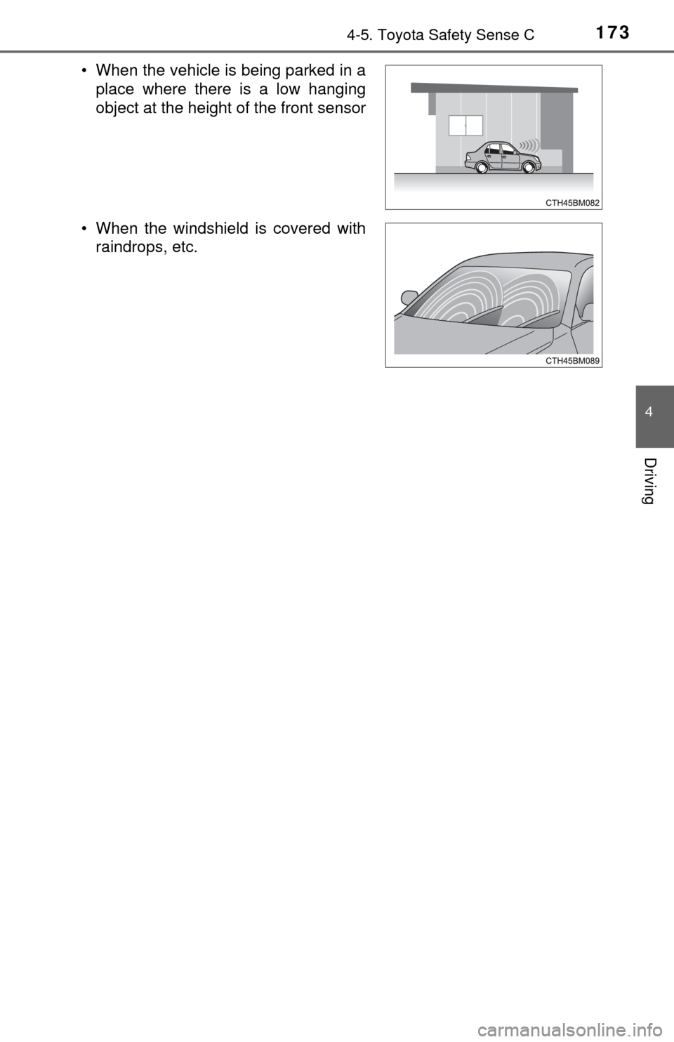 TOYOTA YARIS 2017 3.G Owners Manual 1734-5. Toyota Safety Sense C
4
Driving
• When the vehicle is being parked in aplace where there is a low hanging
object at the height of the front sensor
• When the windshield is covered with rai TOYOTA YARIS 2017 3.G Owners Manual 1734-5. Toyota Safety Sense C
4
Driving
• When the vehicle is being parked in aplace where there is a low hanging
object at the height of the front sensor
• When the windshield is covered with rai