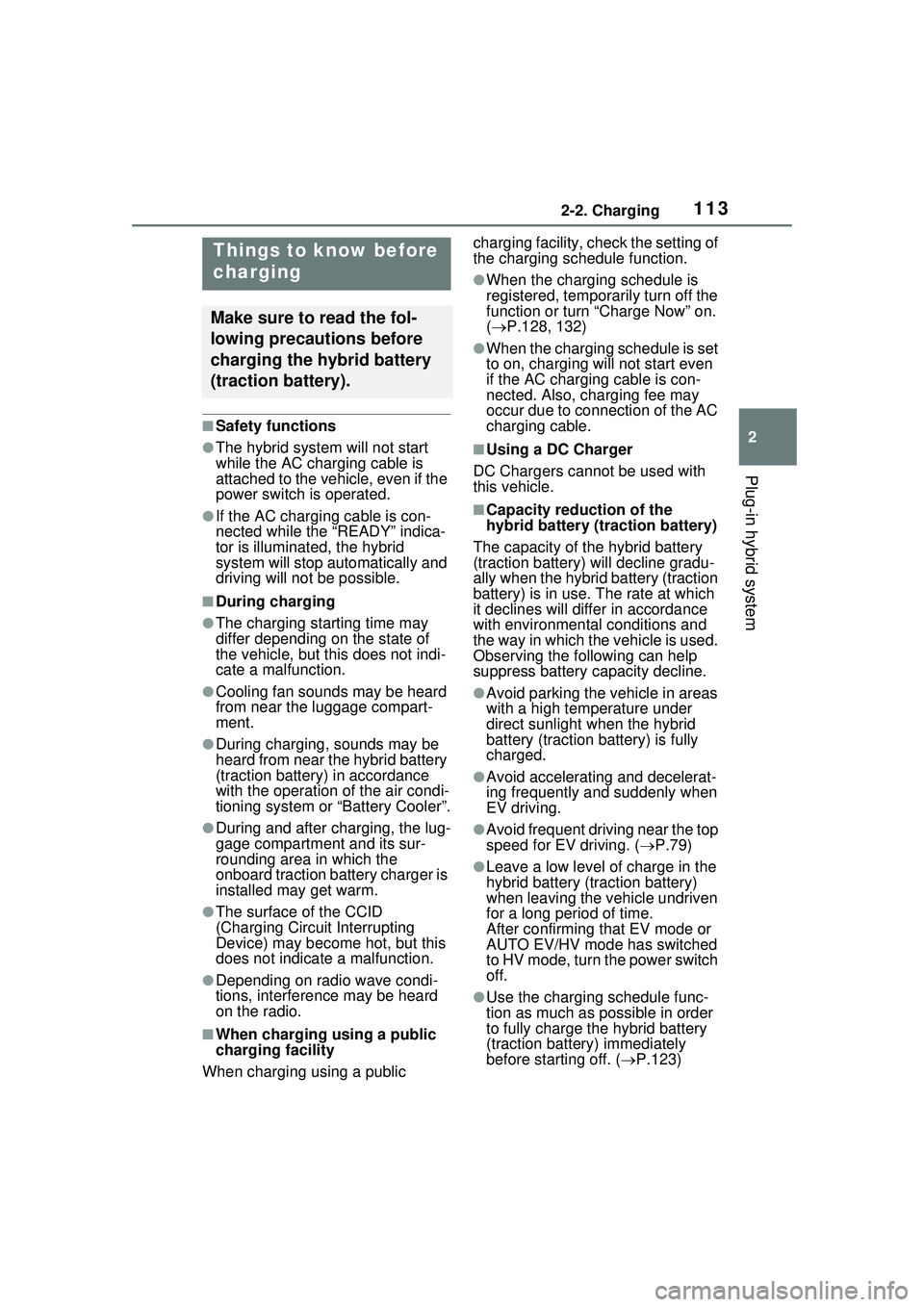 TOYOTA PRIUS PRIME 2023 Owners Manual 1132-2. Charging
2
Plug-in hybrid system
■Safety functions
●The hybrid system will not start
while the AC charging cable is
attached to the vehicle, even if the
power switch is operated.
●If TOYOTA PRIUS PRIME 2023 Owners Manual 1132-2. Charging
2
Plug-in hybrid system
■Safety functions
●The hybrid system will not start
while the AC charging cable is
attached to the vehicle, even if the
power switch is operated.
●If