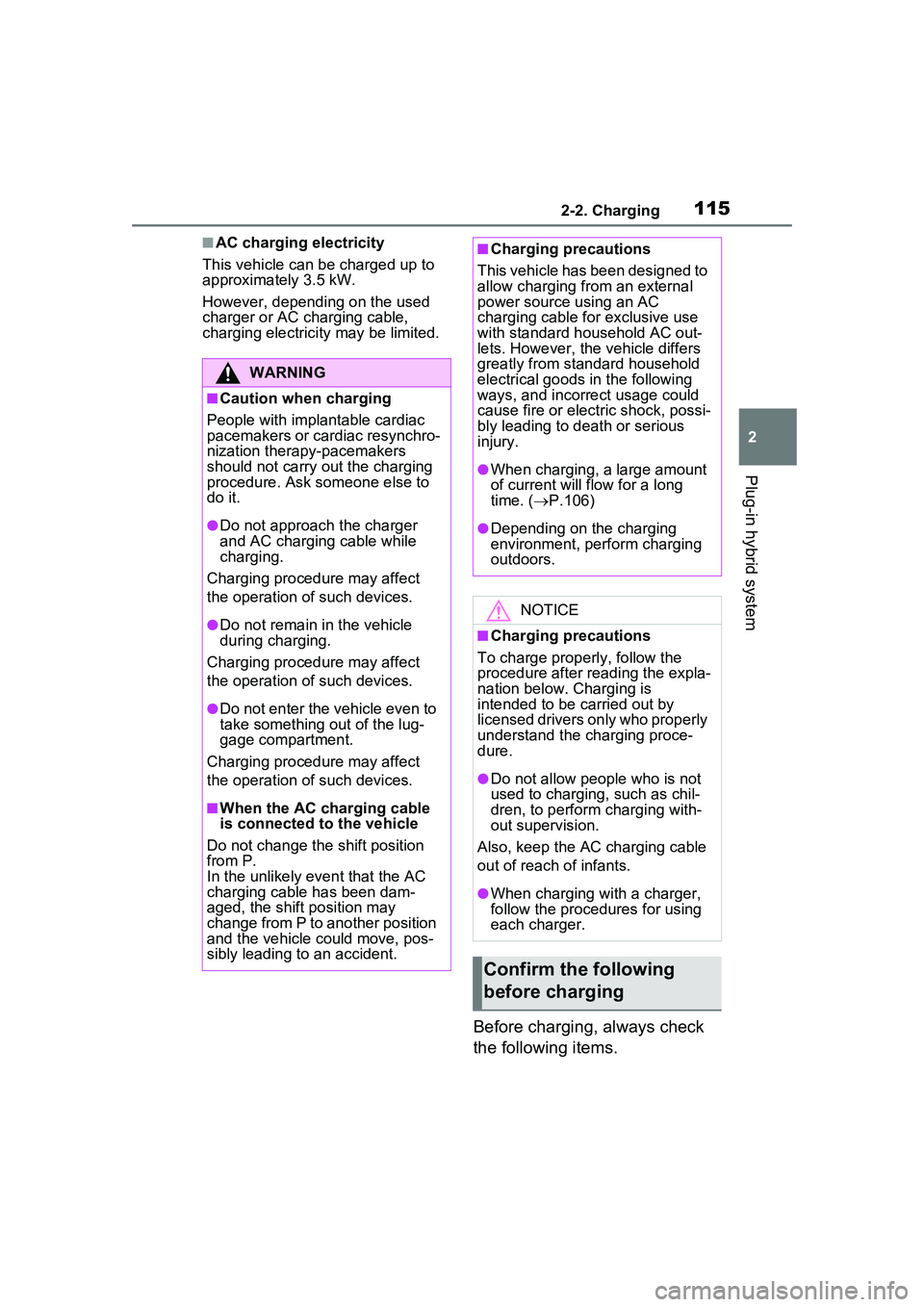 TOYOTA PRIUS PRIME 2023  Owners Manual 1152-2. Charging
2
Plug-in hybrid system
■AC charging electricity
This vehicle can be charged up to 
approximately 3.5 kW.
However, depending on the used 
charger or AC charging cable, 
charging ele