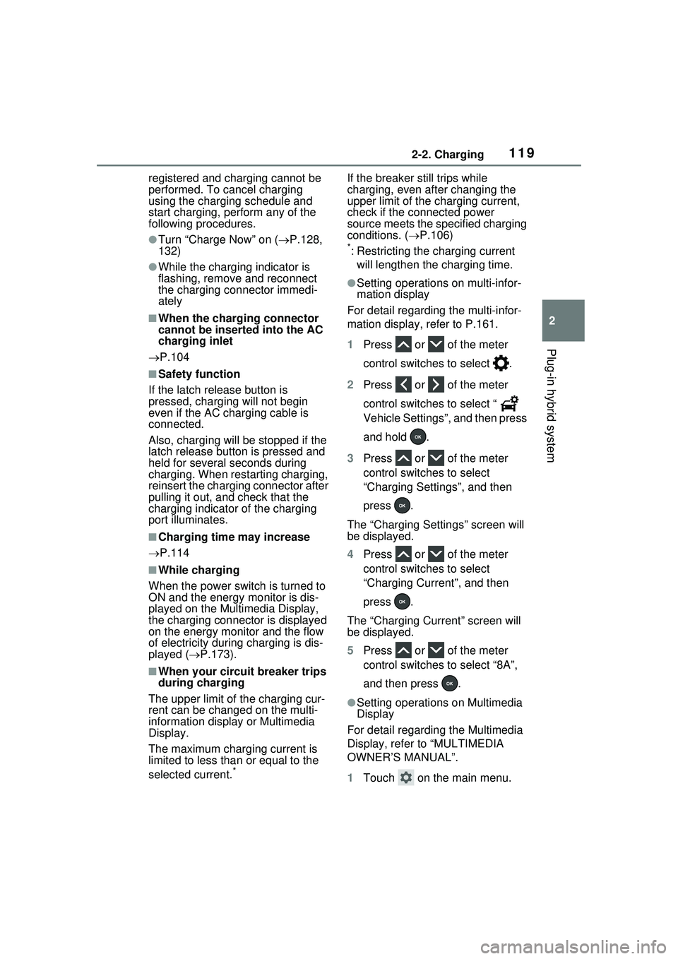 TOYOTA PRIUS PRIME 2023  Owners Manual 1192-2. Charging
2
Plug-in hybrid system
registered and charging cannot be 
performed. To cancel charging 
using the charging schedule and 
start charging, perform any of the 
following procedures.
