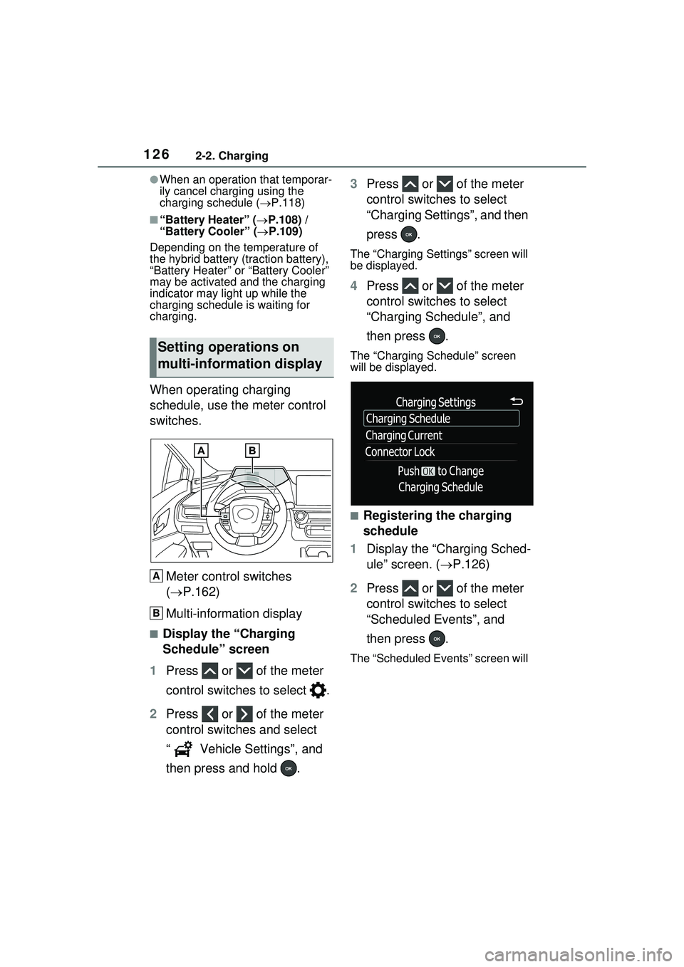 TOYOTA PRIUS PRIME 2023 Owners Manual 1262-2. Charging
●When an operation that temporar-
ily cancel charging using the
charging schedule (P.118)
■“Battery Heater” ( P.108) /
“Battery Cooler” ( P.109)
Depending on th TOYOTA PRIUS PRIME 2023 Owners Manual 1262-2. Charging
●When an operation that temporar-
ily cancel charging using the
charging schedule (P.118)
■“Battery Heater” ( P.108) /
“Battery Cooler” ( P.109)
Depending on th