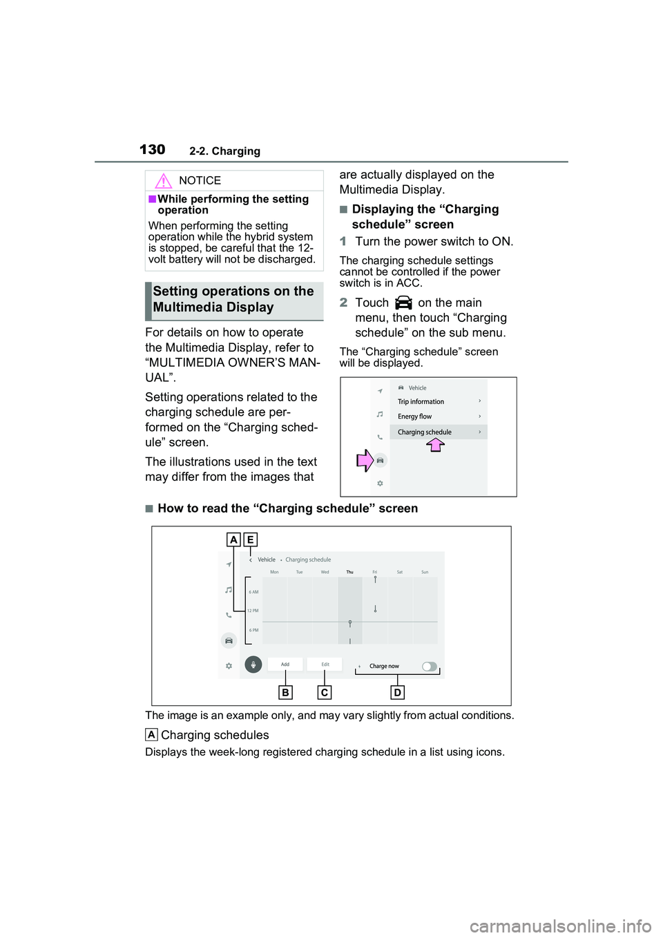 TOYOTA PRIUS PRIME 2023 Owners Manual 1302-2. Charging
For details on how to operate
the Multimedia Display, refer to
“MULTIMEDIA OWNER’S MAN-
UAL”.
Setting operations related to the
charging schedule are per-
formed on the “Ch TOYOTA PRIUS PRIME 2023 Owners Manual 1302-2. Charging
For details on how to operate
the Multimedia Display, refer to
“MULTIMEDIA OWNER’S MAN-
UAL”.
Setting operations related to the
charging schedule are per-
formed on the “Ch