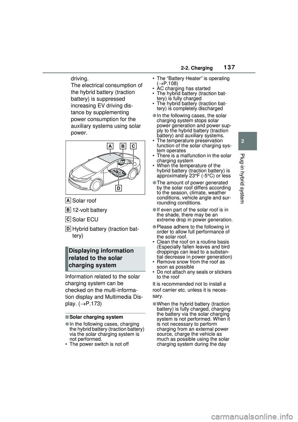 TOYOTA PRIUS PRIME 2023  Owners Manual 1372-2. Charging
2
Plug-in hybrid system
driving. 
The electrical consumption of 
the hybrid battery (traction 
battery) is suppressed 
increasing EV driving dis-
tance by supplementing 
power consump