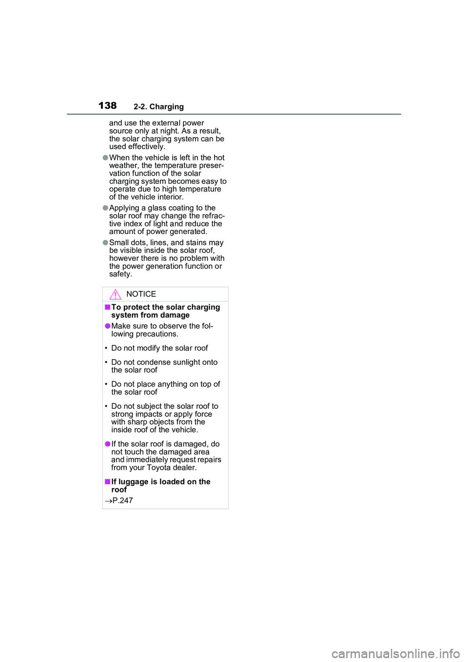 TOYOTA PRIUS PRIME 2023  Owners Manual 1382-2. Charging
and use the external power 
source only at night. As a result, 
the solar charging system can be 
used effectively.
●When the vehicle is left in the hot 
weather, the temperature pr