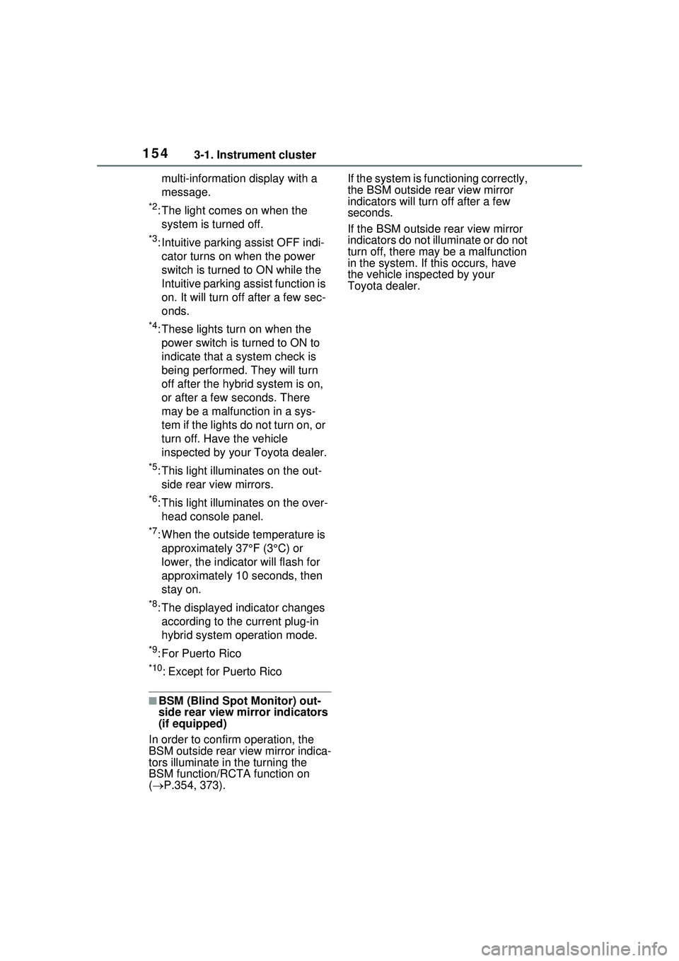 TOYOTA PRIUS PRIME 2023  Owners Manual 1543-1. Instrument cluster
multi-information display with a 
message.
*2: The light comes on when the system is turned off.
*3: Intuitive parking assist OFF indi-cator turns on when the power 
switch 