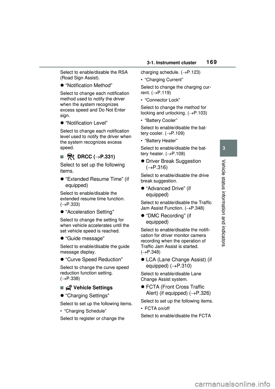 TOYOTA PRIUS PRIME 2023  Owners Manual 1693-1. Instrument cluster
3
Vehicle status information and indicators
Select to enable/disable the RSA 
(Road Sign Assist).
“Notification Method”
Select to change each notification 
method use