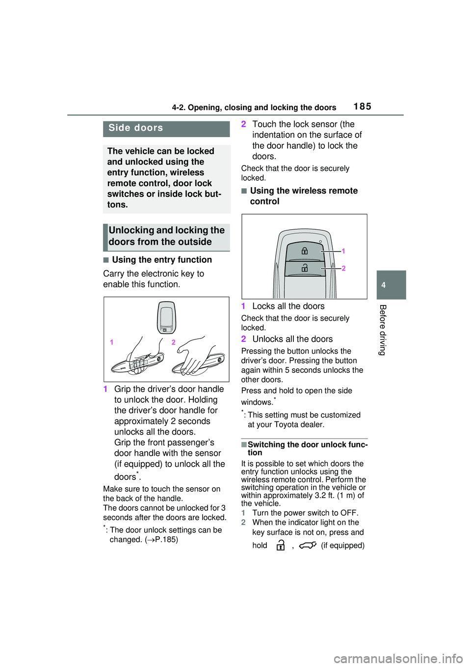 TOYOTA PRIUS PRIME 2023 Owners Manual 1854-2. Opening, closing and locking the doors
4
Before driving
4-2.Opening, closing and locking the doors
■Using the entry function
Carry the electronic key to
enable this function.
1 Grip the dri TOYOTA PRIUS PRIME 2023 Owners Manual 1854-2. Opening, closing and locking the doors
4
Before driving
4-2.Opening, closing and locking the doors
■Using the entry function
Carry the electronic key to
enable this function.
1 Grip the dri