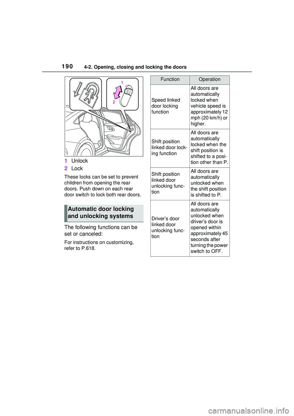 TOYOTA PRIUS PRIME 2023  Owners Manual 1904-2. Opening, closing and locking the doors
1Unlock
2 Lock
These locks can be set to prevent 
children from opening the rear 
doors. Push down on each rear 
door switch to lock both rear doors.
The