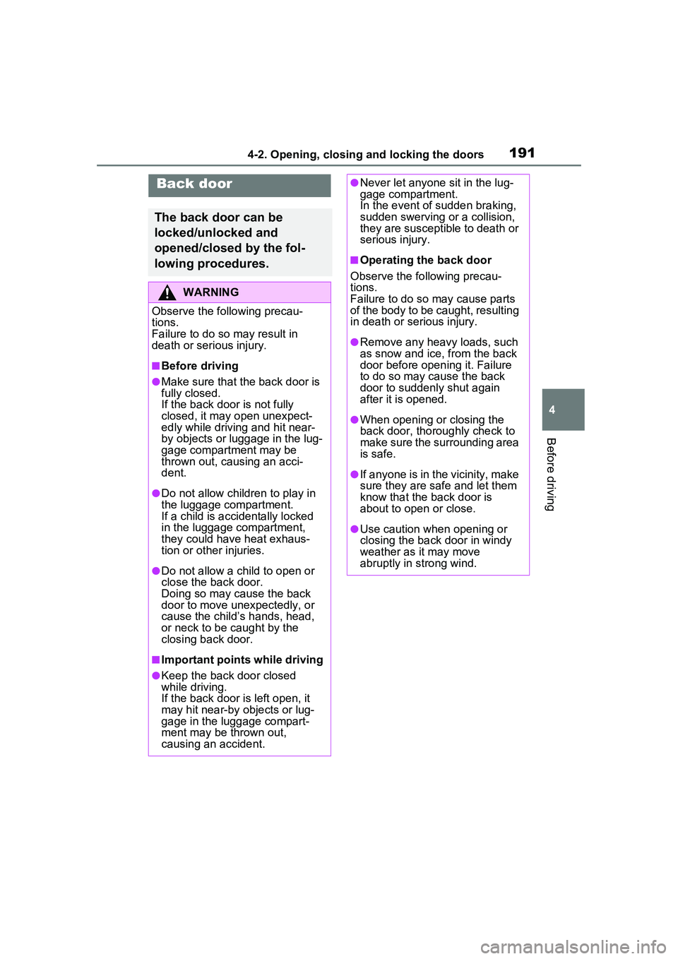 TOYOTA PRIUS PRIME 2023 Owners Manual 1914-2. Opening, closing and locking the doors
4
Before driving
Back door
The back door can be
locked/unlocked and
opened/closed by the fol-
lowing procedures.
WARNING
Observe the following precau-
TOYOTA PRIUS PRIME 2023 Owners Manual 1914-2. Opening, closing and locking the doors
4
Before driving
Back door
The back door can be
locked/unlocked and
opened/closed by the fol-
lowing procedures.
WARNING
Observe the following precau-