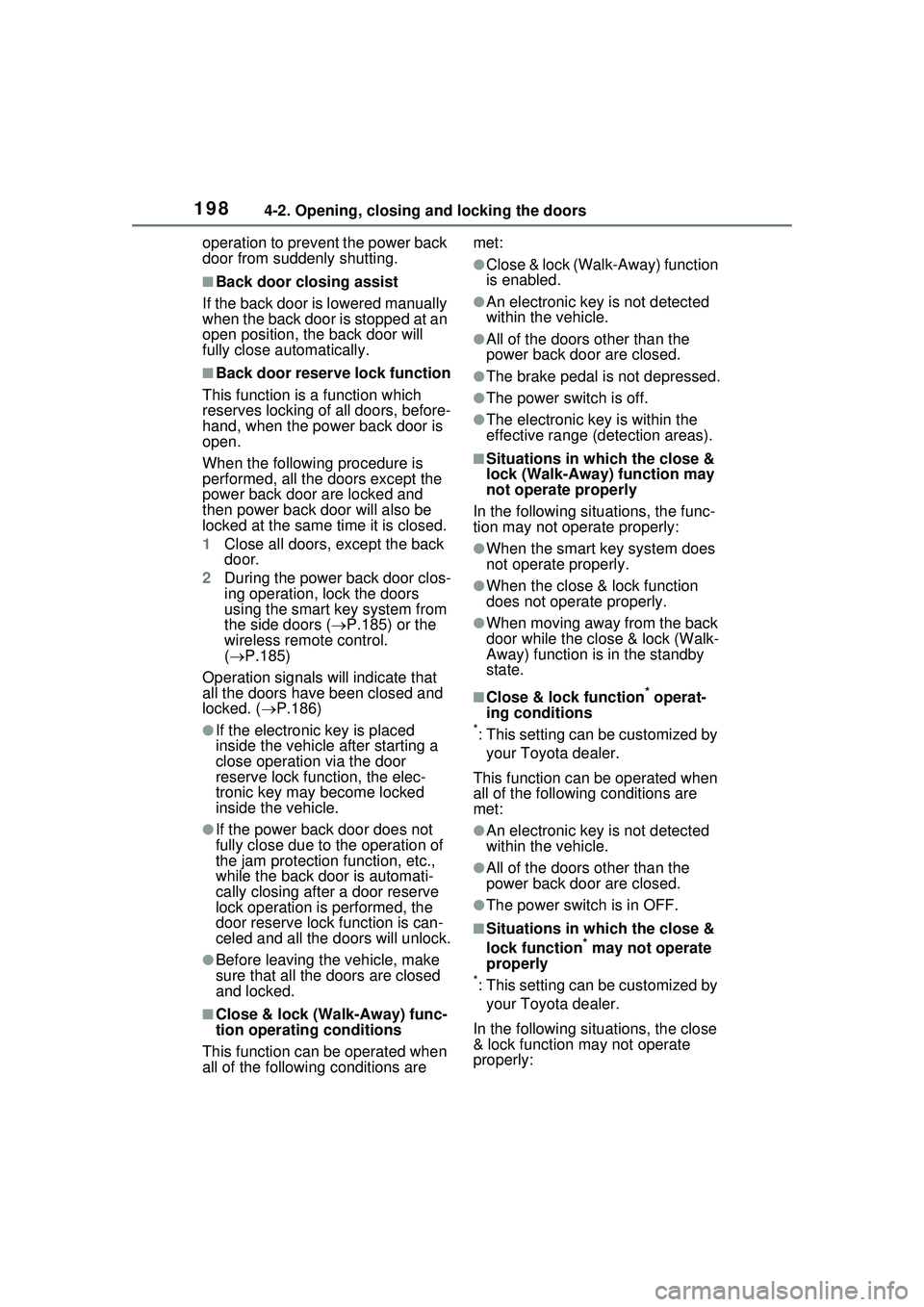 TOYOTA PRIUS PRIME 2023 Owners Manual 1984-2. Opening, closing and locking the doors
operation to prevent the power back
door from suddenly shutting.
■Back door closing assist
If the back door is lowered manually
when the back door is TOYOTA PRIUS PRIME 2023 Owners Manual 1984-2. Opening, closing and locking the doors
operation to prevent the power back
door from suddenly shutting.
■Back door closing assist
If the back door is lowered manually
when the back door is