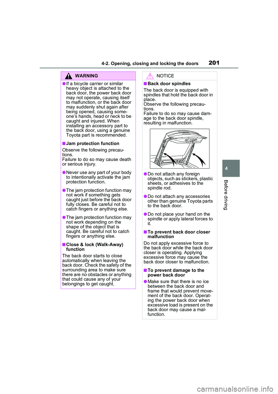 TOYOTA PRIUS PRIME 2023 Owners Manual 2014-2. Opening, closing and locking the doors
4
Before driving
WARNING
●If a bicycle carrier or similar
heavy object is attached to the
back door, the power back door
may not operate, causing it TOYOTA PRIUS PRIME 2023 Owners Manual 2014-2. Opening, closing and locking the doors
4
Before driving
WARNING
●If a bicycle carrier or similar
heavy object is attached to the
back door, the power back door
may not operate, causing it