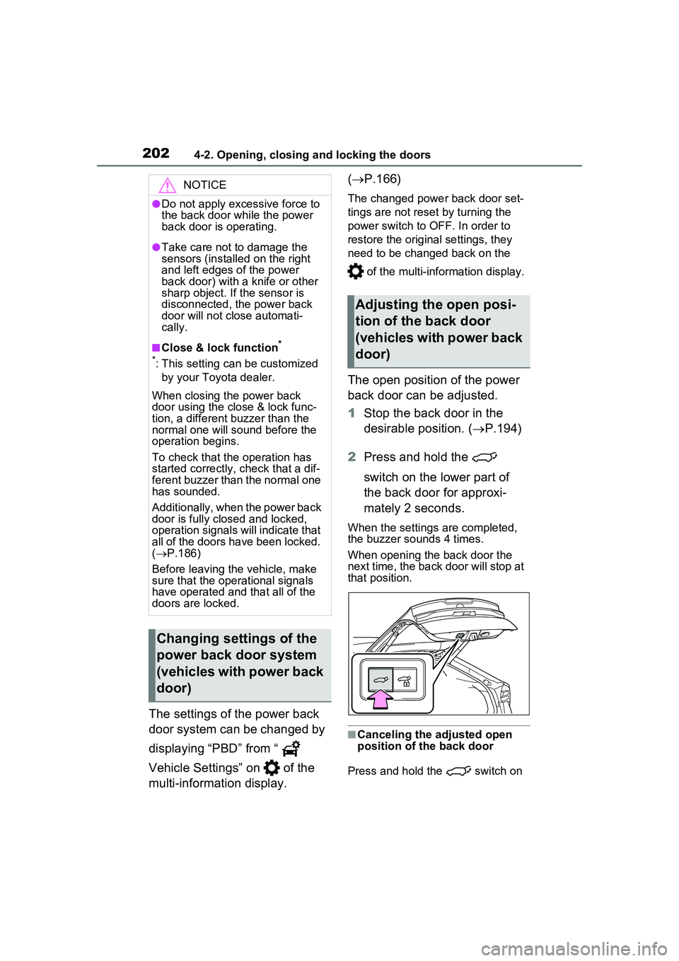 TOYOTA PRIUS PRIME 2023 Owners Manual 2024-2. Opening, closing and locking the doors
The settings of the power back
door system can be changed by
displaying “PBD” from “
Vehicle Settings” on of the
multi-information display TOYOTA PRIUS PRIME 2023 Owners Manual 2024-2. Opening, closing and locking the doors
The settings of the power back
door system can be changed by
displaying “PBD” from “
Vehicle Settings” on of the
multi-information display