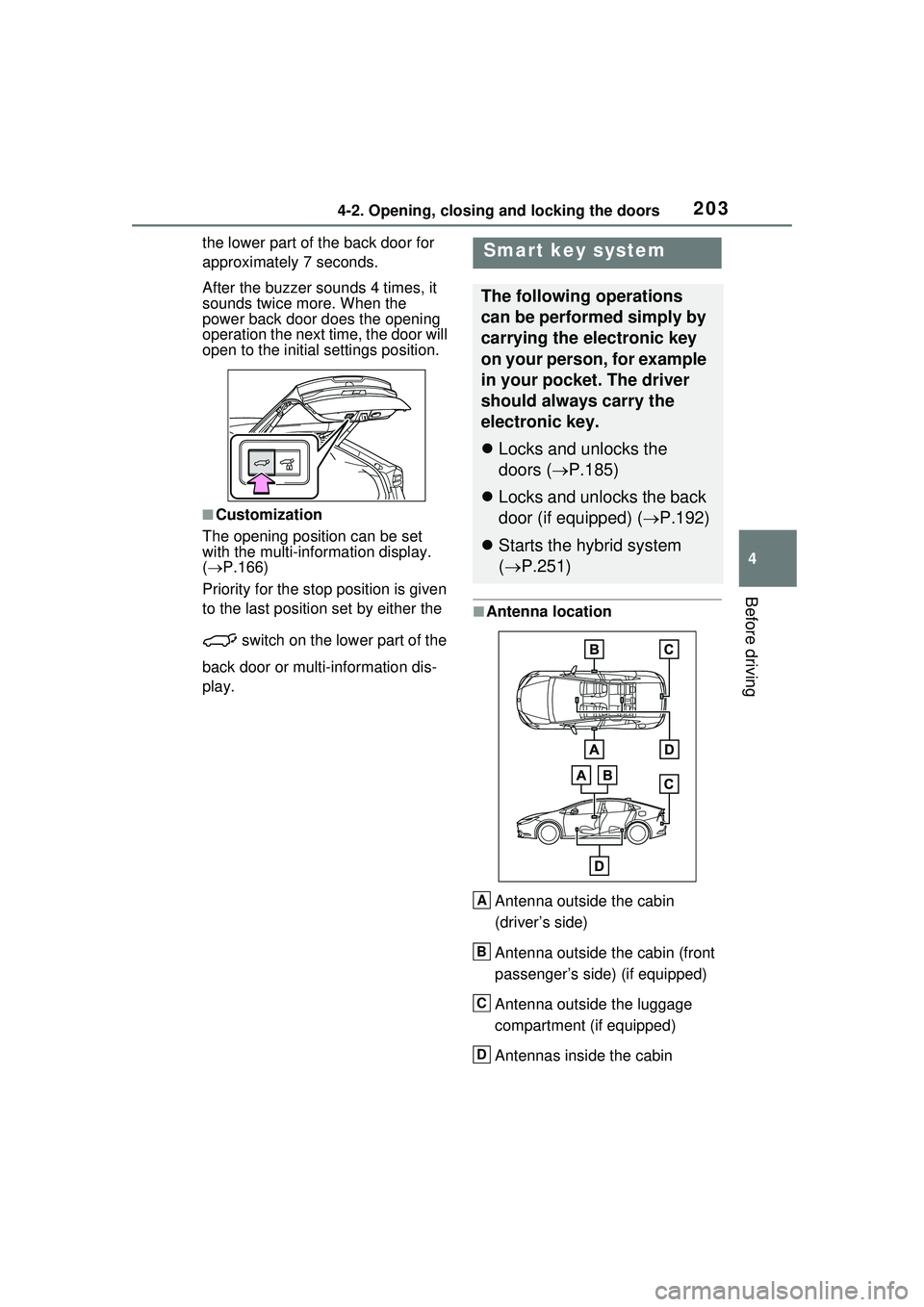 TOYOTA PRIUS PRIME 2023 Owners Manual 2034-2. Opening, closing and locking the doors
4
Before driving
the lower part of the back door for
approximately 7 seconds.
After the buzzer sounds 4 times, it
sounds twice more. When the
power ba TOYOTA PRIUS PRIME 2023 Owners Manual 2034-2. Opening, closing and locking the doors
4
Before driving
the lower part of the back door for
approximately 7 seconds.
After the buzzer sounds 4 times, it
sounds twice more. When the
power ba