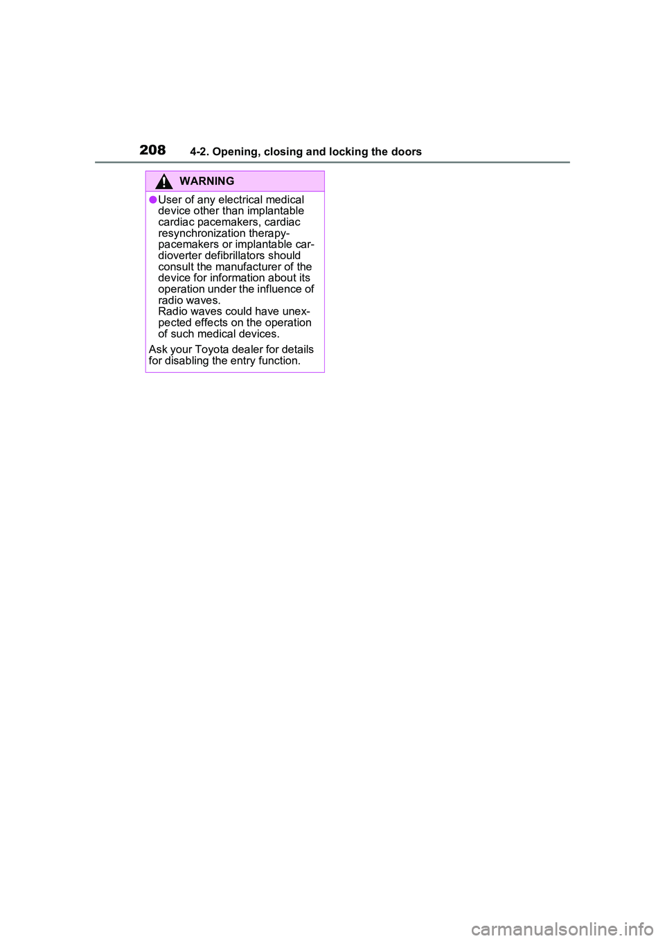 TOYOTA PRIUS PRIME 2023 Owners Manual 2084-2. Opening, closing and locking the doors
WARNING
●User of any electrical medical
device other than implantable
cardiac pacemakers, cardiac
resynchronization therapy-
pacemakers or implantab TOYOTA PRIUS PRIME 2023 Owners Manual 2084-2. Opening, closing and locking the doors
WARNING
●User of any electrical medical
device other than implantable
cardiac pacemakers, cardiac
resynchronization therapy-
pacemakers or implantab