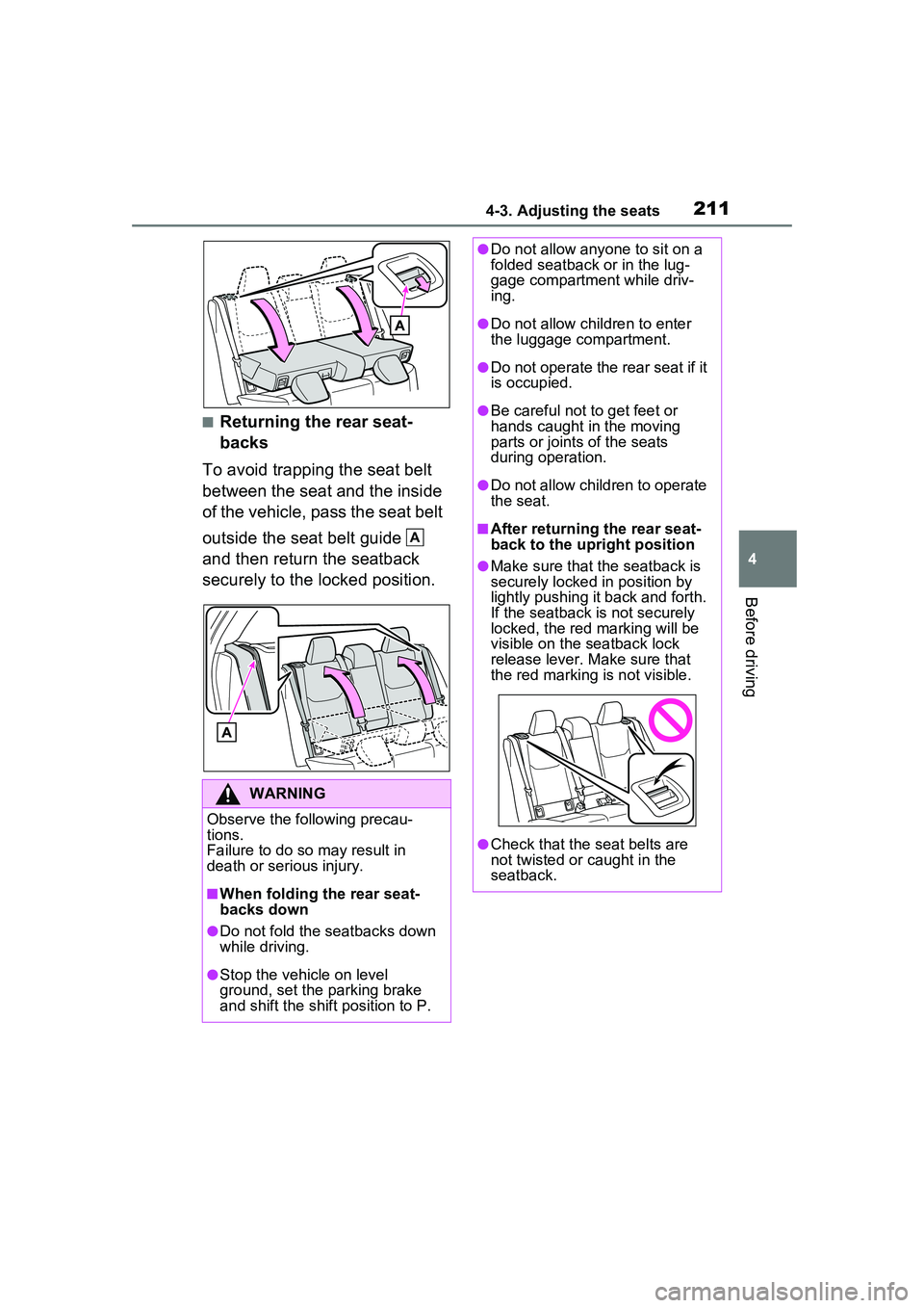 TOYOTA PRIUS PRIME 2023 Owners Manual 2114-3. Adjusting the seats
4
Before driving
■Returning the rear seat-
backs
To avoid trapping the seat belt
between the seat and the inside
of the vehicle, pass the seat belt
outside the seat be TOYOTA PRIUS PRIME 2023 Owners Manual 2114-3. Adjusting the seats
4
Before driving
■Returning the rear seat-
backs
To avoid trapping the seat belt
between the seat and the inside
of the vehicle, pass the seat belt
outside the seat be