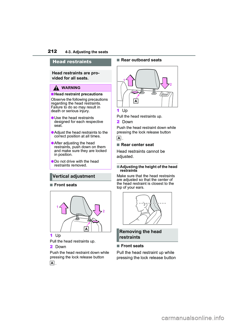 TOYOTA PRIUS PRIME 2023 Owners Manual 2124-3. Adjusting the seats
■Front seats
1 Up
Pull the head restraints up.
2Down
Push the head restraint down while
pressing the lock release button
.
■Rear outboard seats
1 Up
Pull the head res TOYOTA PRIUS PRIME 2023 Owners Manual 2124-3. Adjusting the seats
■Front seats
1 Up
Pull the head restraints up.
2Down
Push the head restraint down while
pressing the lock release button
.
■Rear outboard seats
1 Up
Pull the head res