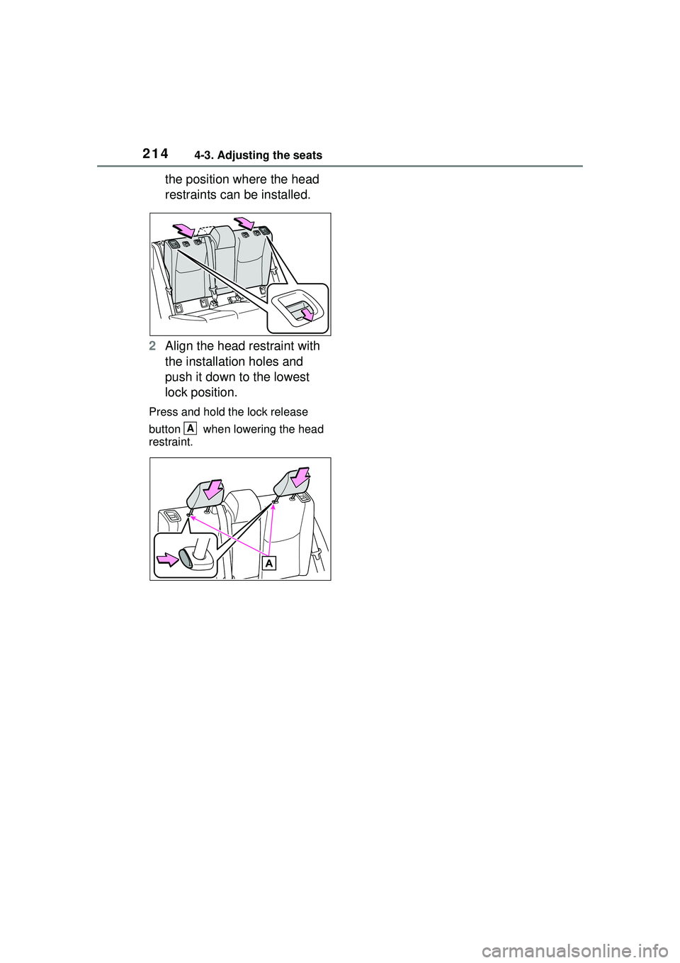 TOYOTA PRIUS PRIME 2023 Owners Manual 2144-3. Adjusting the seats
the position where the head
restraints can be installed.
2 Align the head restraint with
the installation holes and
push it down to the lowest
lock position.
Press and TOYOTA PRIUS PRIME 2023 Owners Manual 2144-3. Adjusting the seats
the position where the head
restraints can be installed.
2 Align the head restraint with
the installation holes and
push it down to the lowest
lock position.
Press and