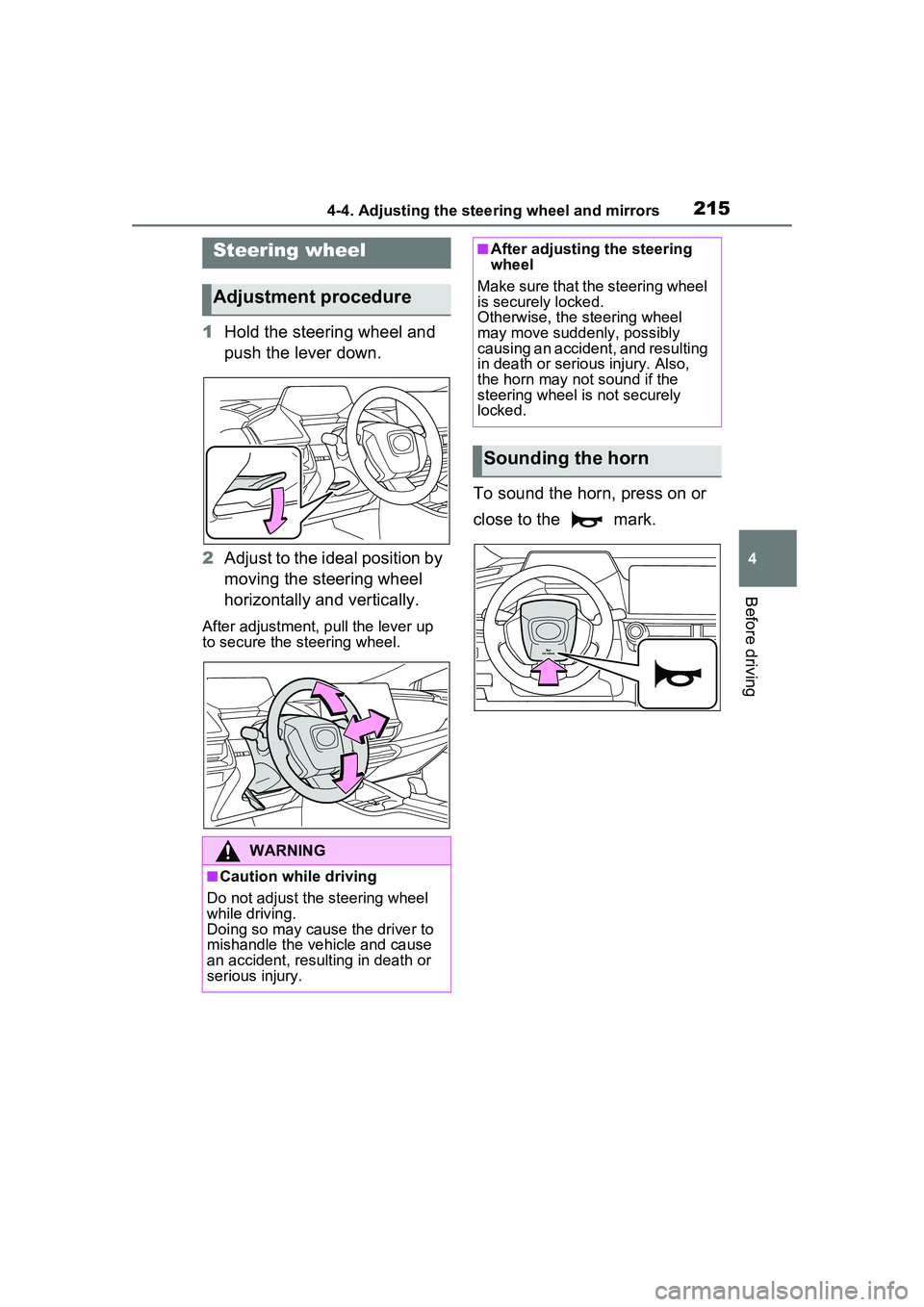 TOYOTA PRIUS PRIME 2023 Owners Manual 2154-4. Adjusting the steering wheel and mirrors
4
Before driving
4-4.Adjusting the steering wheel and mirrors
1Hold the steering wheel and
push the lever down.
2 Adjust to the ideal position by
mov TOYOTA PRIUS PRIME 2023 Owners Manual 2154-4. Adjusting the steering wheel and mirrors
4
Before driving
4-4.Adjusting the steering wheel and mirrors
1Hold the steering wheel and
push the lever down.
2 Adjust to the ideal position by
mov