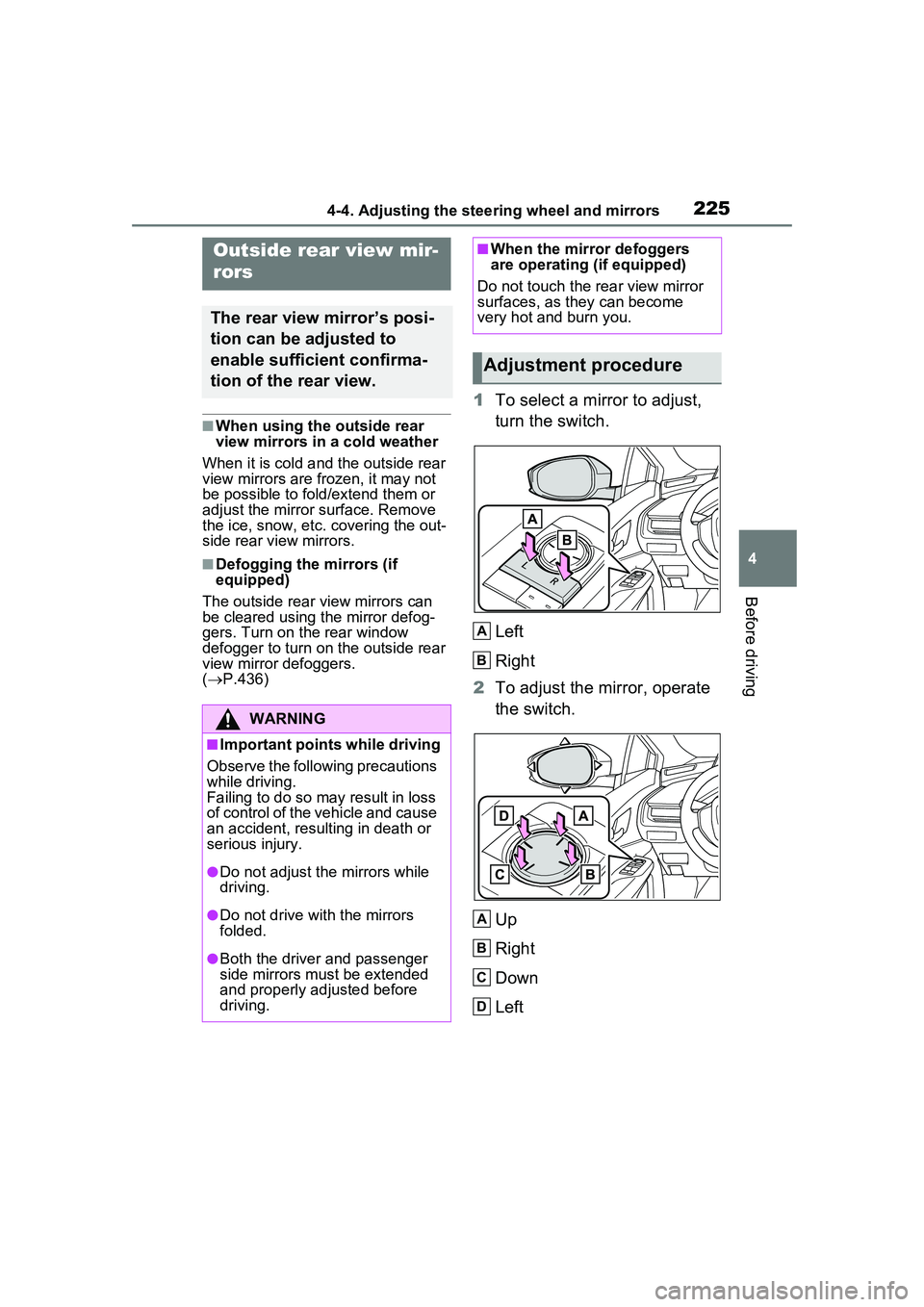 TOYOTA PRIUS PRIME 2023 Owners Manual 2254-4. Adjusting the steering wheel and mirrors
4
Before driving
■When using the outside rear
view mirrors in a cold weather
When it is cold and the outside rear
view mirrors are frozen, it may n TOYOTA PRIUS PRIME 2023 Owners Manual 2254-4. Adjusting the steering wheel and mirrors
4
Before driving
■When using the outside rear
view mirrors in a cold weather
When it is cold and the outside rear
view mirrors are frozen, it may n