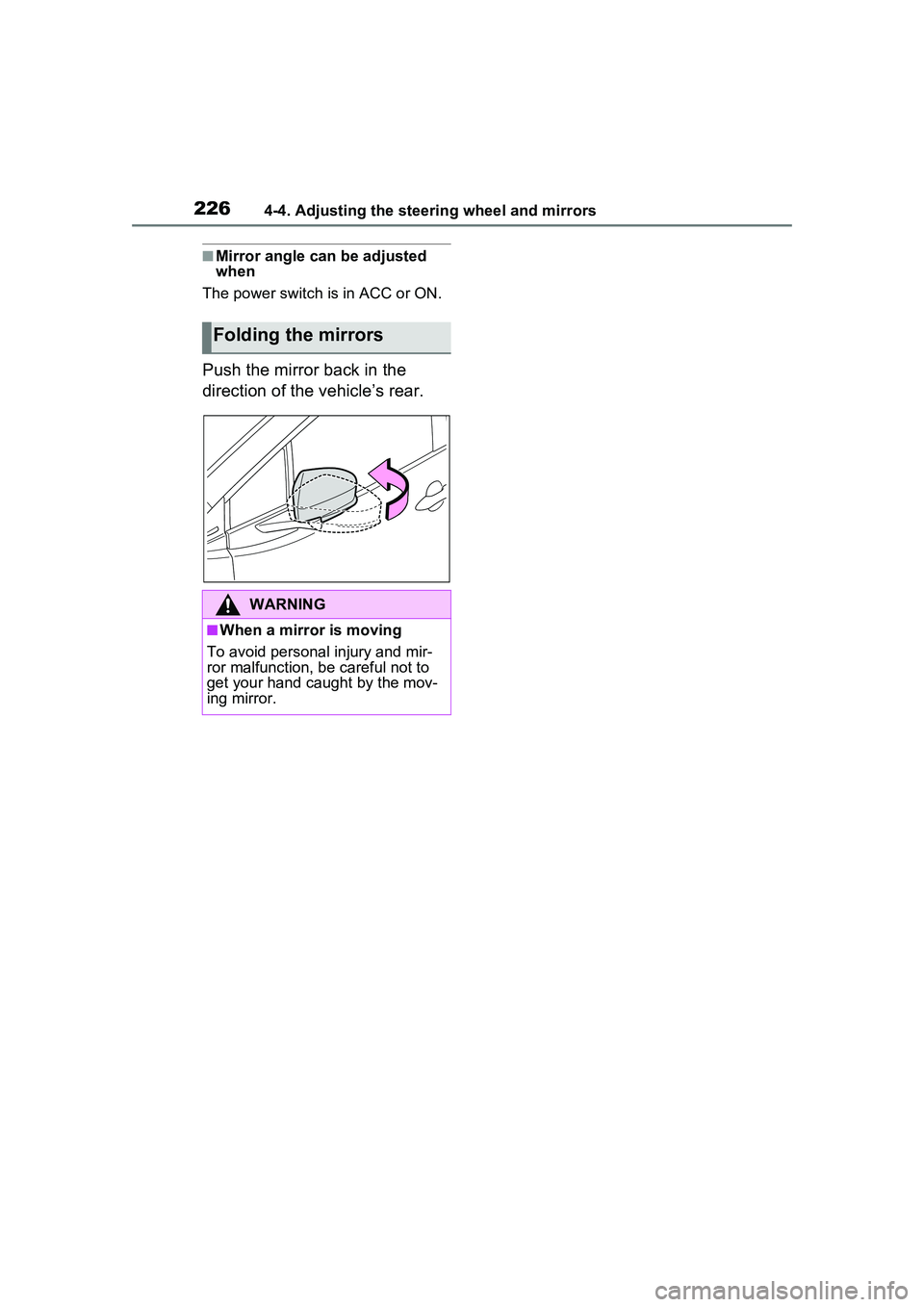 TOYOTA PRIUS PRIME 2023 Owners Manual 2264-4. Adjusting the steering wheel and mirrors
■Mirror angle can be adjusted
when
The power switch is in ACC or ON.
Push the mirror back in the
direction of the vehicle’s rear.
Folding the mir TOYOTA PRIUS PRIME 2023 Owners Manual 2264-4. Adjusting the steering wheel and mirrors
■Mirror angle can be adjusted
when
The power switch is in ACC or ON.
Push the mirror back in the
direction of the vehicle’s rear.
Folding the mir