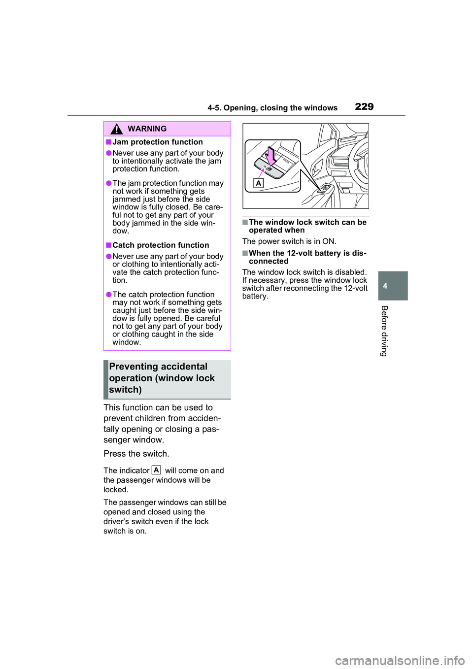 TOYOTA PRIUS PRIME 2023 Owners Manual 2294-5. Opening, closing the windows
4
Before driving
This function can be used to
prevent children from acciden-
tally opening or closing a pas-
senger window.
Press the switch.
The indicator will TOYOTA PRIUS PRIME 2023 Owners Manual 2294-5. Opening, closing the windows
4
Before driving
This function can be used to
prevent children from acciden-
tally opening or closing a pas-
senger window.
Press the switch.
The indicator will