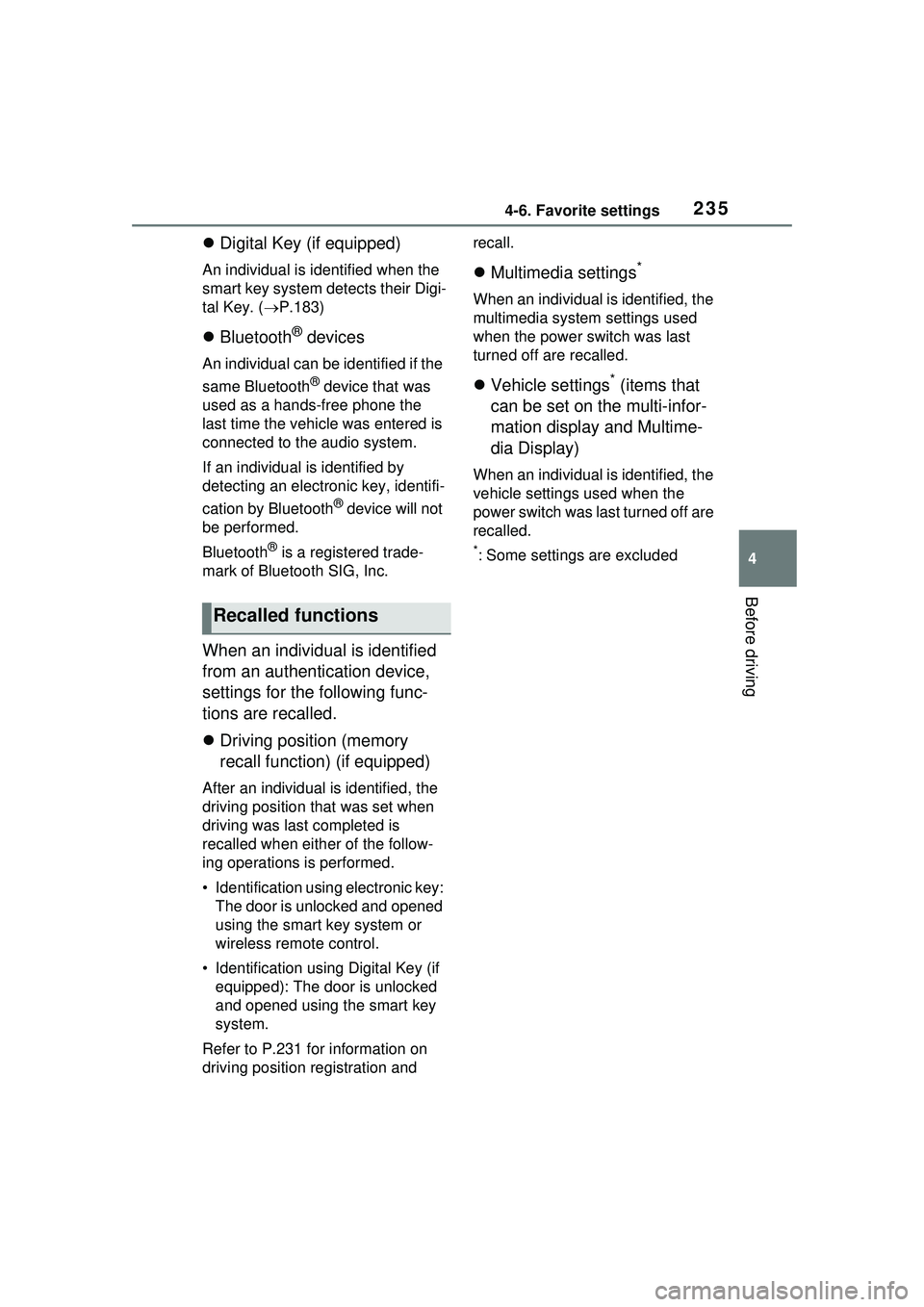 TOYOTA PRIUS PRIME 2023  Owners Manual 2354-6. Favorite settings
4
Before driving
Digital Key (if equipped)
An individual is identified when the 
smart key system detects their Digi-
tal Key. ( P.183)
 Bluetooth® devices
An indiv