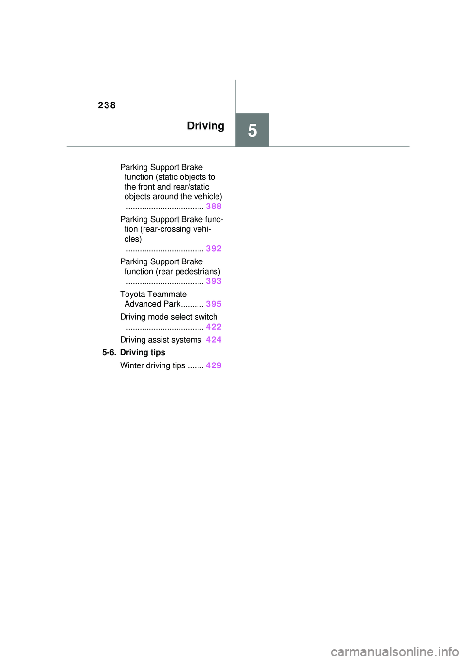 TOYOTA PRIUS PRIME 2023  Owners Manual 238
Parking Support Brake function (static objects to 
the front and rear/static 
objects around the vehicle).................................. 388
Parking Support Brake func- tion (rear-crossing vehi