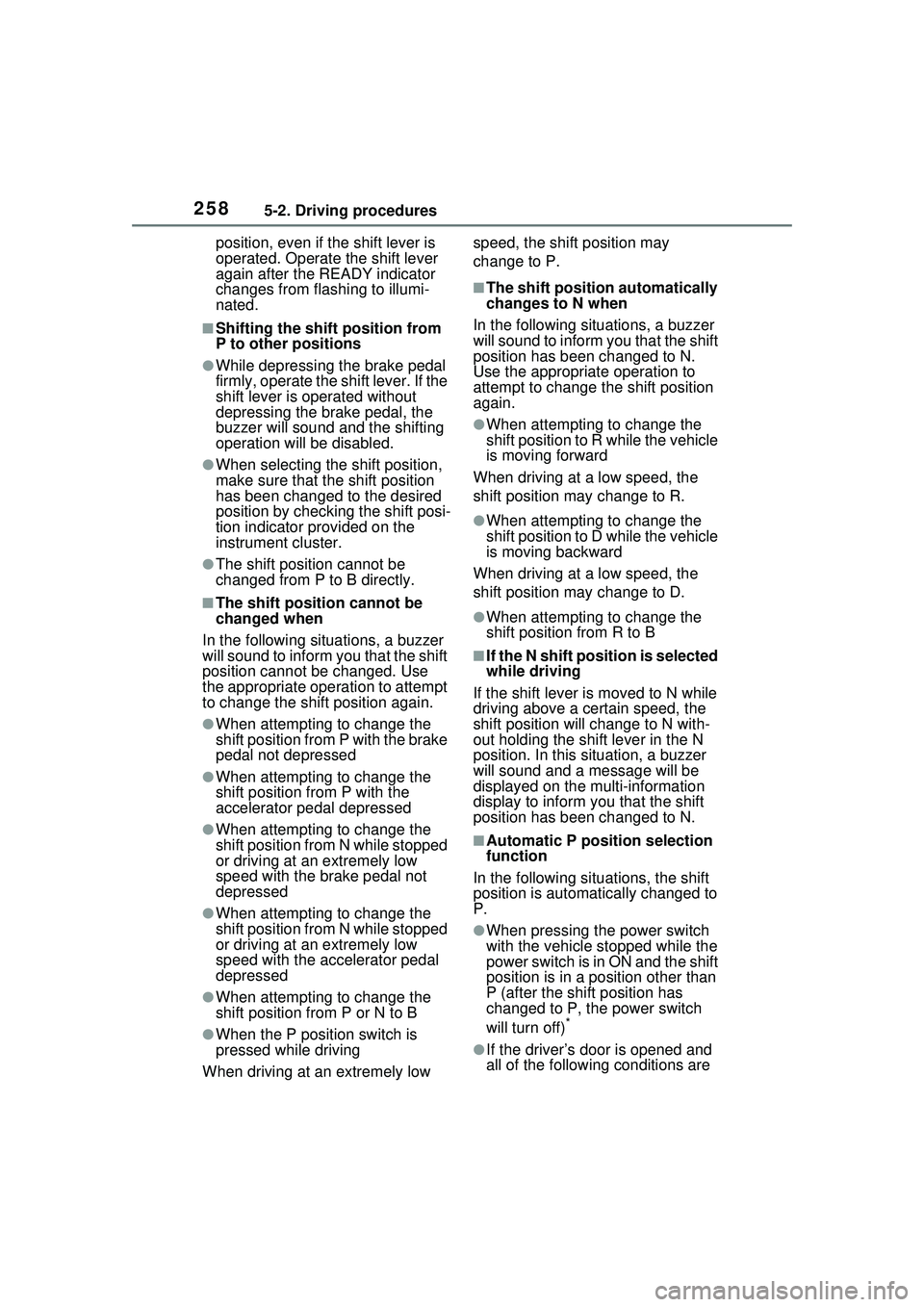 TOYOTA PRIUS PRIME 2023  Owners Manual 2585-2. Driving procedures
position, even if the shift lever is 
operated. Operate the shift lever 
again after the READY indicator 
changes from flashing to illumi-
nated.
■Shifting the shift posit