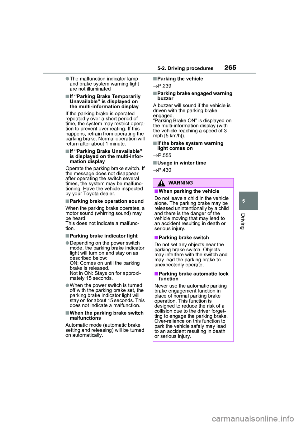 TOYOTA PRIUS PRIME 2023  Owners Manual 2655-2. Driving procedures
5
Driving
●The malfunction indicator lamp 
and brake system warning light 
are not illuminated
■If “Parking Brake Temporarily 
Unavailable” is displayed on 
the mult