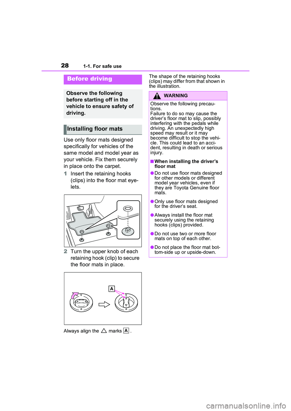 TOYOTA PRIUS PRIME 2023 Owners Manual 281-1. For safe use
1-1.For safe use
Use only floor mats designed
specifically for vehicles of the
same model and model year as
your vehicle. Fix them securely
in place onto the carpet.
1Insert th TOYOTA PRIUS PRIME 2023 Owners Manual 281-1. For safe use
1-1.For safe use
Use only floor mats designed
specifically for vehicles of the
same model and model year as
your vehicle. Fix them securely
in place onto the carpet.
1Insert th