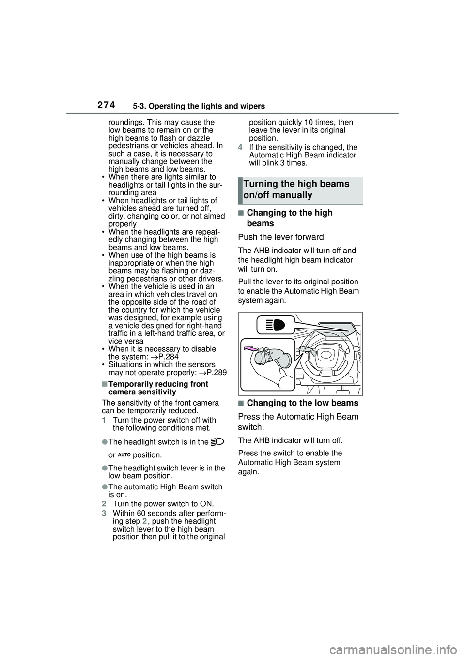 TOYOTA PRIUS PRIME 2023  Owners Manual 2745-3. Operating the lights and wipers
roundings. This may cause the 
low beams to remain on or the 
high beams to flash or dazzle 
pedestrians or vehicles ahead. In 
such a case, it is necessary to 