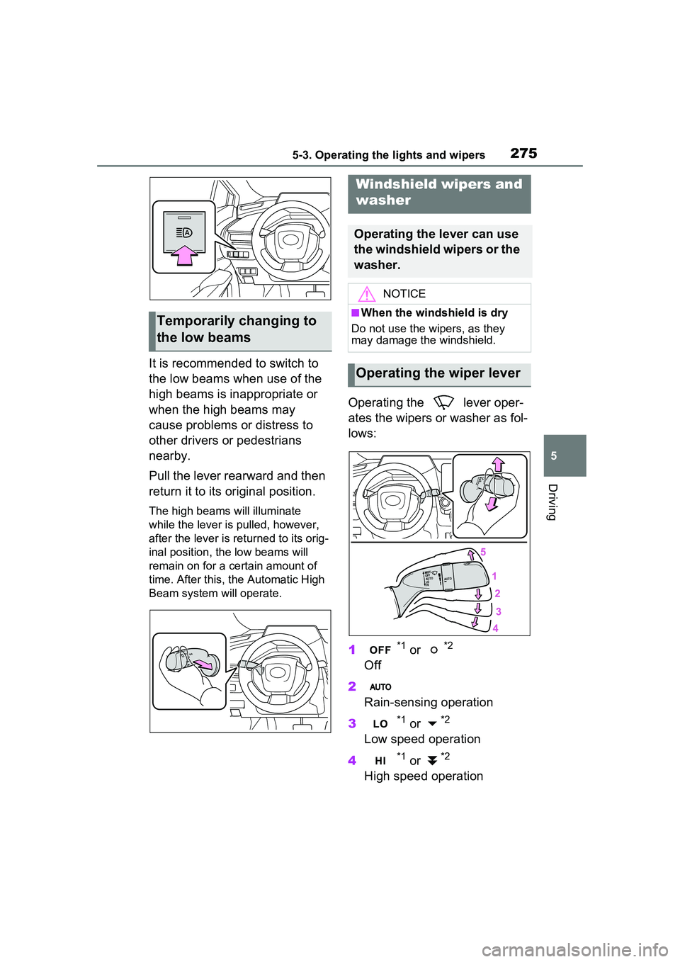 TOYOTA PRIUS PRIME 2023  Owners Manual 2755-3. Operating the lights and wipers
5
Driving
It is recommended to switch to 
the low beams when use of the 
high beams is inappropriate or 
when the high beams may 
cause problems or distress to 
