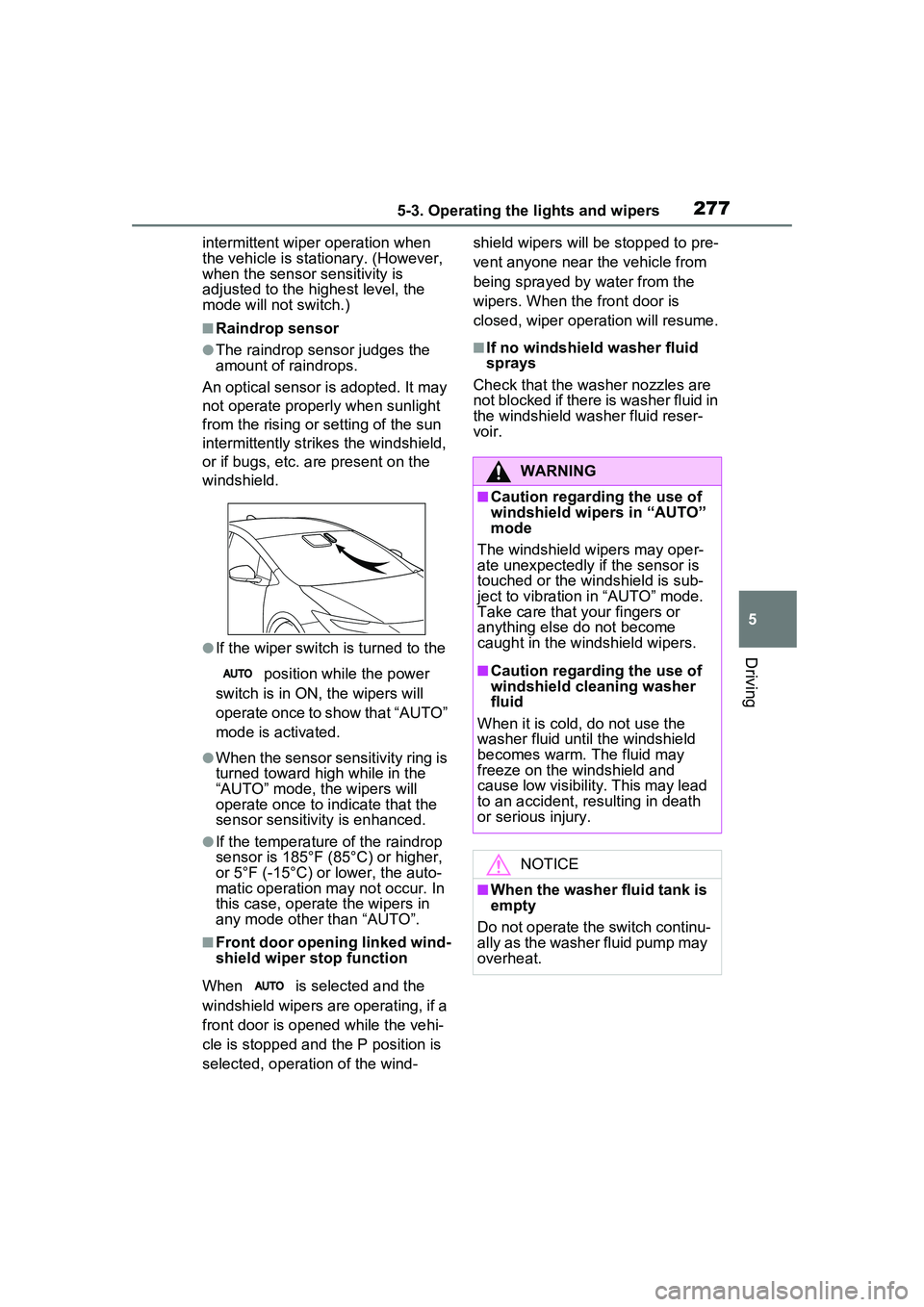 TOYOTA PRIUS PRIME 2023  Owners Manual 2775-3. Operating the lights and wipers
5
Driving
intermittent wiper operation when 
the vehicle is stationary. (However, 
when the sensor sensitivity is 
adjusted to the highest level, the 
mode will