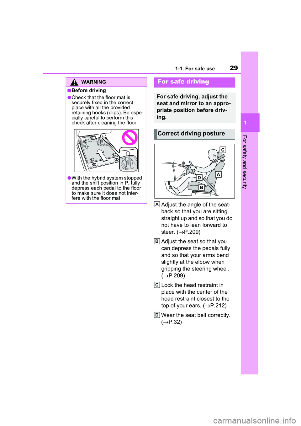 TOYOTA PRIUS PRIME 2023  Owners Manual 291-1. For safe use
1
For safety and security
Adjust the angle of the seat-
back so that you are sitting 
straight up and so that you do 
not have to lean forward to 
steer. (P.209)
Adjust the seat