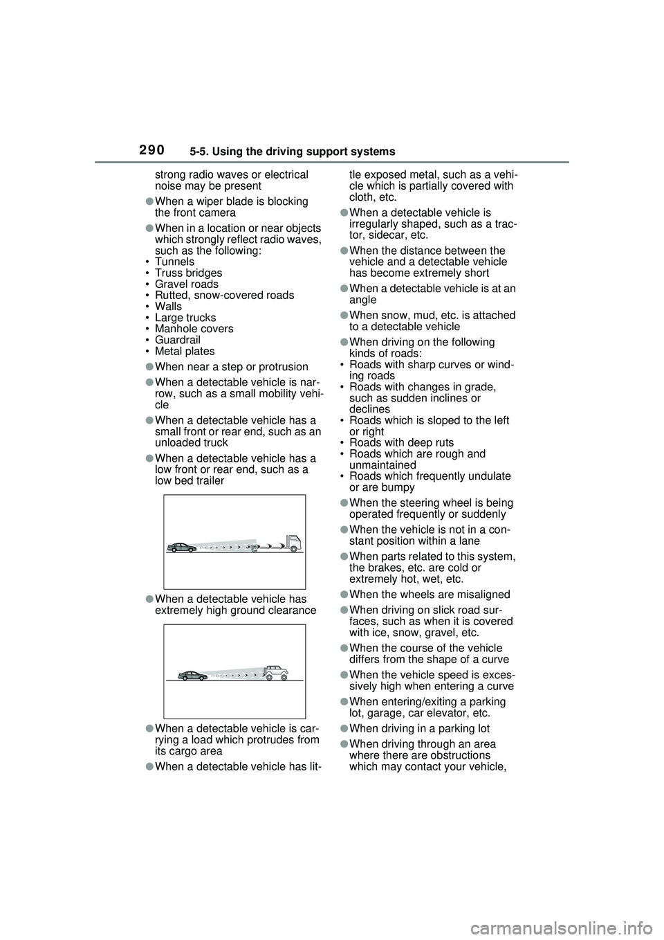 TOYOTA PRIUS PRIME 2023  Owners Manual 2905-5. Using the driving support systems
strong radio waves or electrical 
noise may be present
●When a wiper blade is blocking 
the front camera
●When in a location or near objects 
which strong