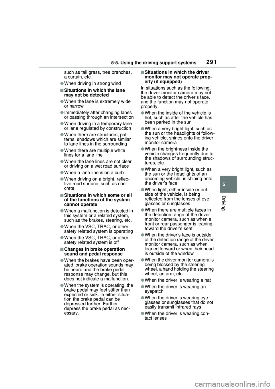 TOYOTA PRIUS PRIME 2023  Owners Manual 2915-5. Using the driving support systems
5
Driving
such as tall grass, tree branches, 
a curtain, etc.
●When driving in strong wind
■Situations in which the lane 
may not be detected
●When the 
