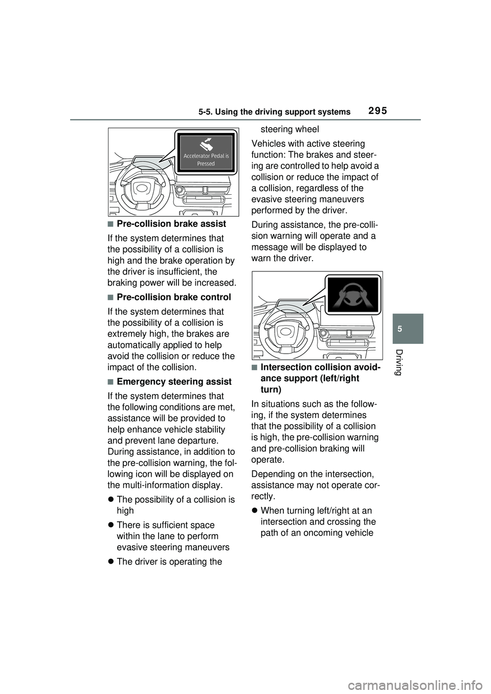 TOYOTA PRIUS PRIME 2023  Owners Manual 2955-5. Using the driving support systems
5
Driving
■Pre-collision brake assist
If the system determines that 
the possibility of a collision is 
high and the brake operation by 
the driver is insuf
