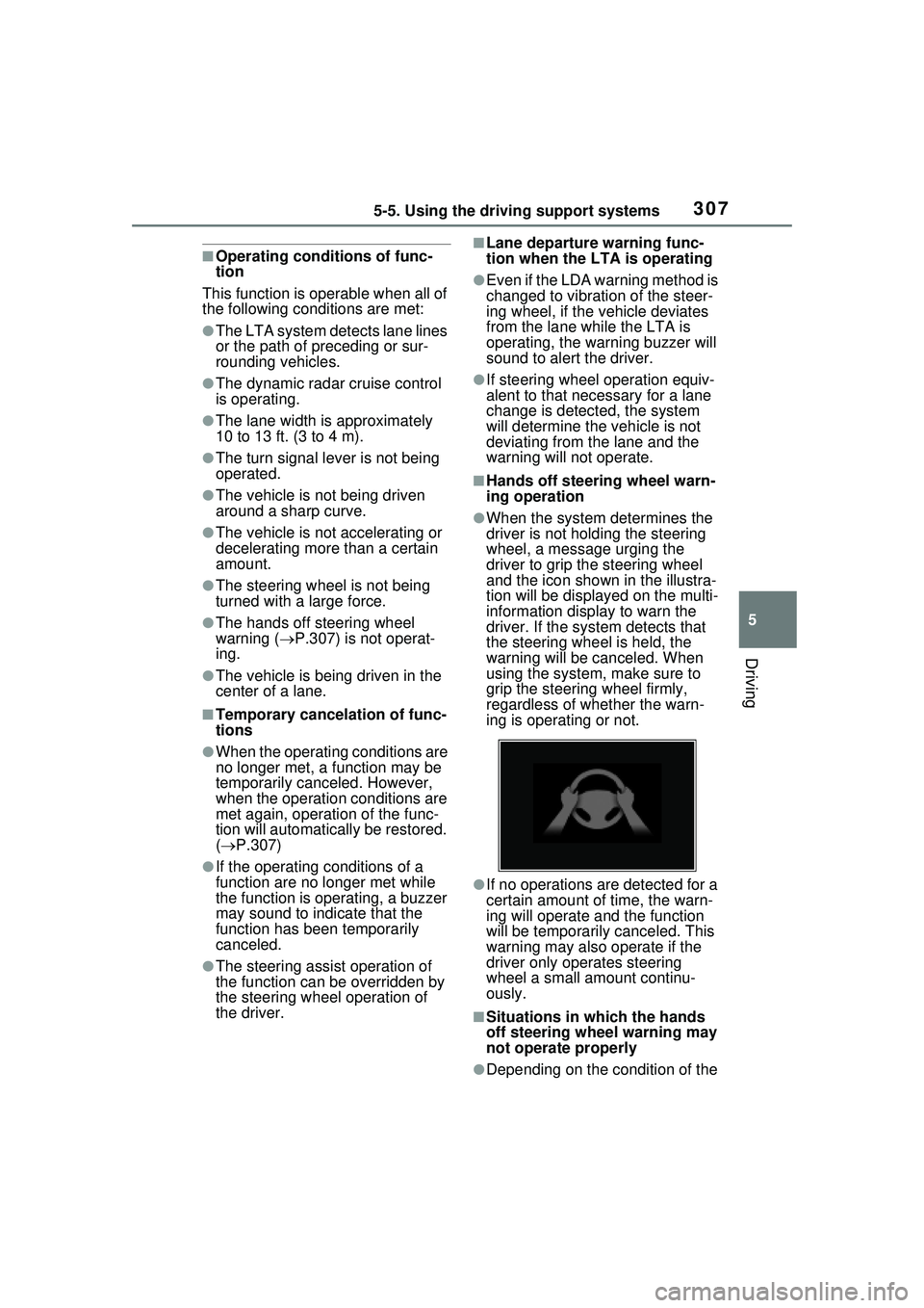 TOYOTA PRIUS PRIME 2023 Owners Manual 3075-5. Using the driving support systems
5
Driving
■Operating conditions of func-
tion
This function is operable when all of
the following conditions are met:
●The LTA system detects lane lines TOYOTA PRIUS PRIME 2023 Owners Manual 3075-5. Using the driving support systems
5
Driving
■Operating conditions of func-
tion
This function is operable when all of
the following conditions are met:
●The LTA system detects lane lines