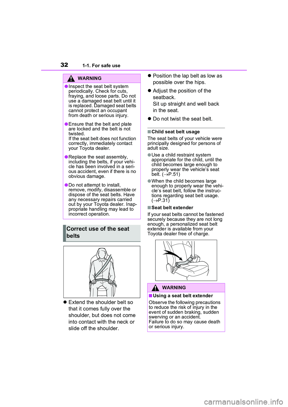 TOYOTA PRIUS PRIME 2023 Owners Manual 321-1. For safe use
Extend the shoulder belt so
that it comes fully over the
shoulder, but does not come
into contact with the neck or
slide off the shoulder.
Position the lap belt as low a TOYOTA PRIUS PRIME 2023 Owners Manual 321-1. For safe use
Extend the shoulder belt so
that it comes fully over the
shoulder, but does not come
into contact with the neck or
slide off the shoulder.
Position the lap belt as low a