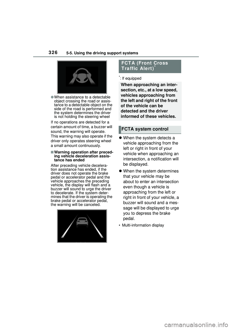 TOYOTA PRIUS PRIME 2023 Owners Manual 3265-5. Using the driving support systems
●When assistance to a detectable
object crossing the road or assis-
tance to a detectable object on the
side of the road is performed and
the system dete TOYOTA PRIUS PRIME 2023 Owners Manual 3265-5. Using the driving support systems
●When assistance to a detectable
object crossing the road or assis-
tance to a detectable object on the
side of the road is performed and
the system dete
