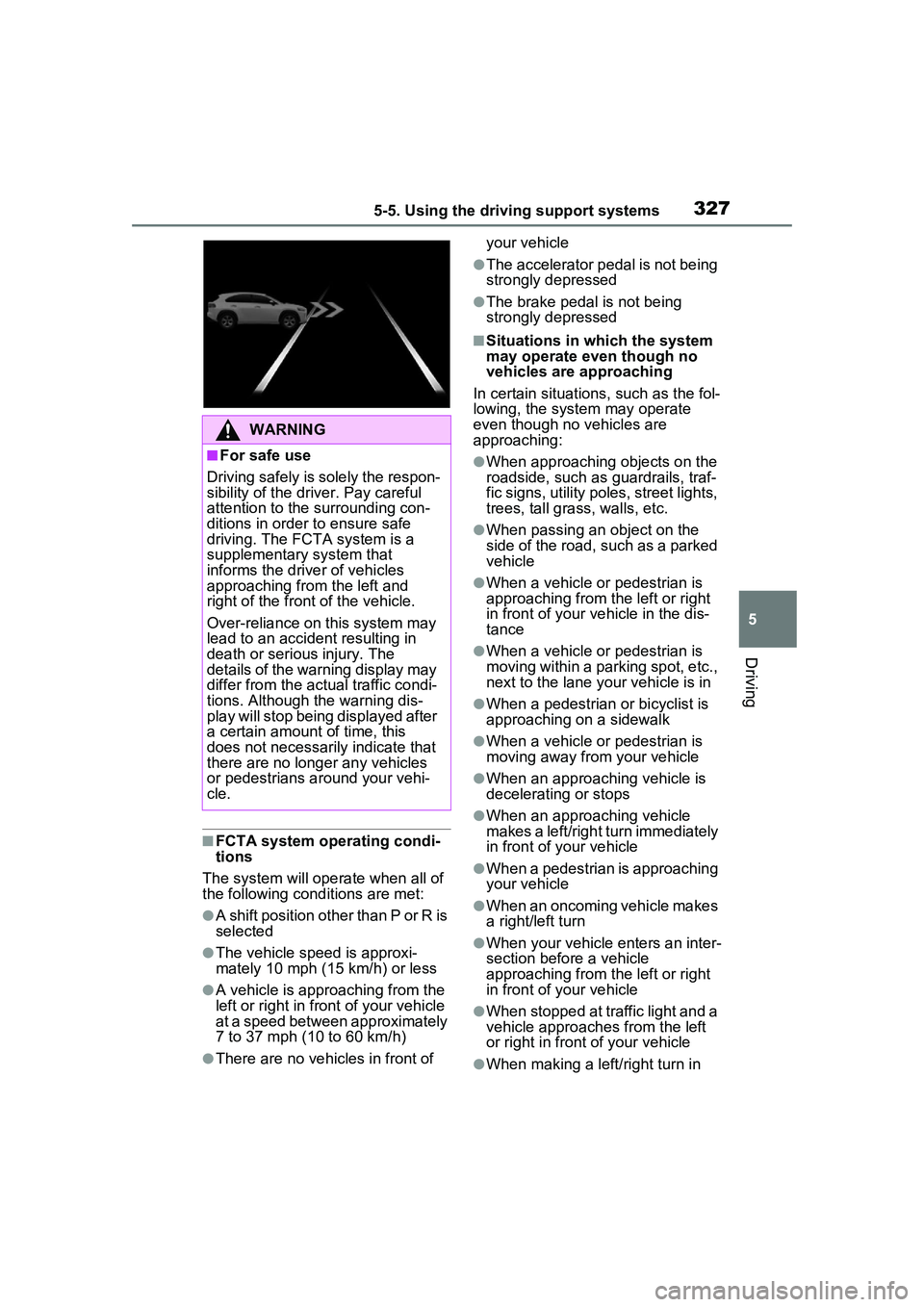 TOYOTA PRIUS PRIME 2023 Owners Manual 3275-5. Using the driving support systems
5
Driving
■FCTA system operating condi-
tions
The system will operate when all of
the following conditions are met:
●A shift position other than P or R i TOYOTA PRIUS PRIME 2023 Owners Manual 3275-5. Using the driving support systems
5
Driving
■FCTA system operating condi-
tions
The system will operate when all of
the following conditions are met:
●A shift position other than P or R i