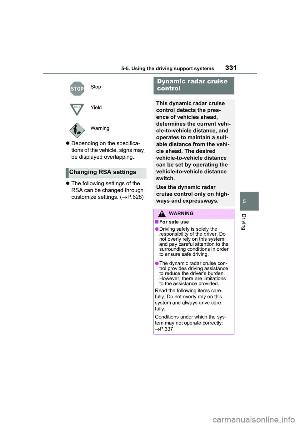 TOYOTA PRIUS PRIME 2023 Owners Manual 3315-5. Using the driving support systems
5
Driving
Depending on the specifica-
tions of the vehicle, signs may
be displayed overlapping.
The following settings of the
RSA can be changed thro TOYOTA PRIUS PRIME 2023 Owners Manual 3315-5. Using the driving support systems
5
Driving
Depending on the specifica-
tions of the vehicle, signs may
be displayed overlapping.
The following settings of the
RSA can be changed thro