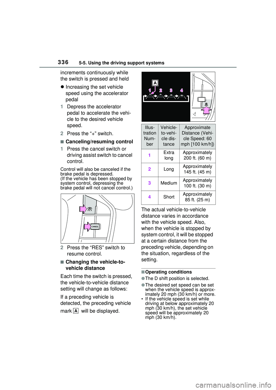 TOYOTA PRIUS PRIME 2023 Owners Manual 3365-5. Using the driving support systems
increments continuously while
the switch is pressed and held
Increasing the set vehicle
speed using the accelerator
pedal
1 Depress the accelerator
ped TOYOTA PRIUS PRIME 2023 Owners Manual 3365-5. Using the driving support systems
increments continuously while
the switch is pressed and held
Increasing the set vehicle
speed using the accelerator
pedal
1 Depress the accelerator
ped