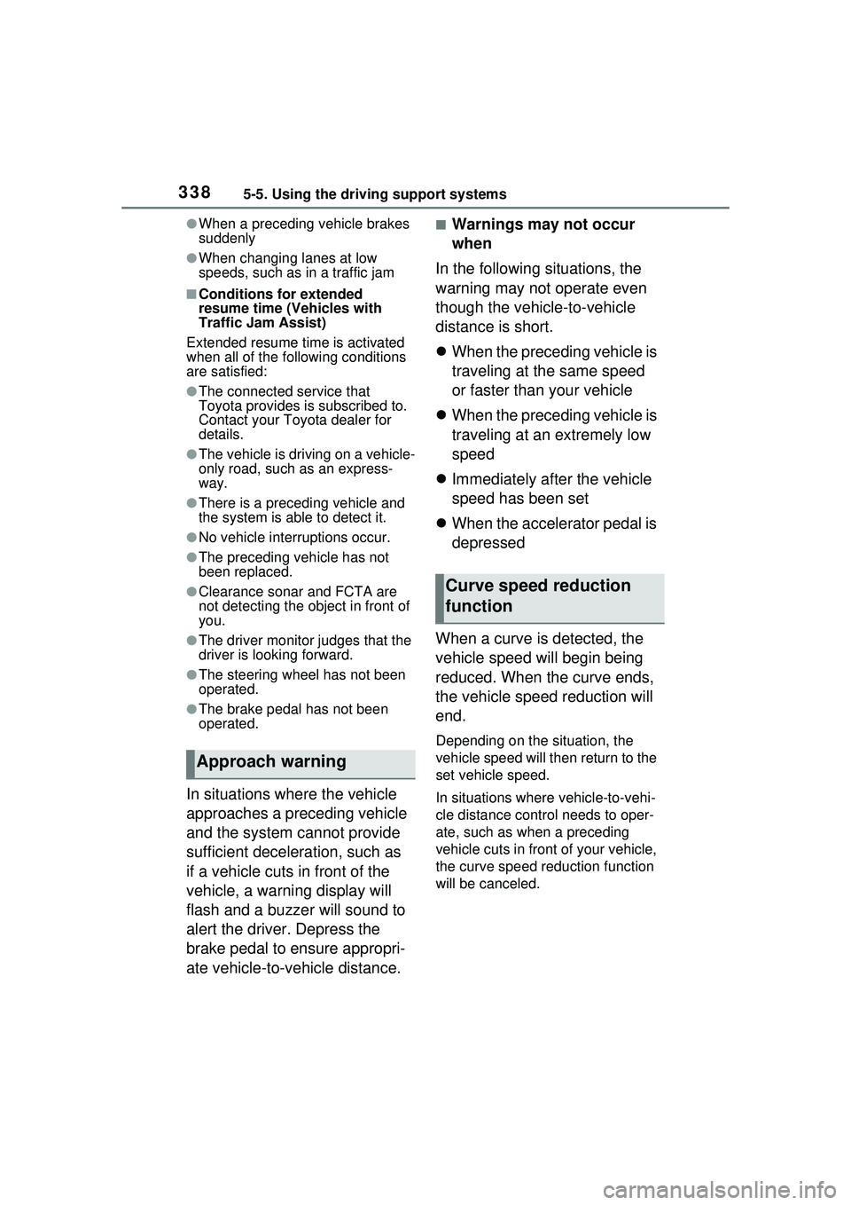 TOYOTA PRIUS PRIME 2023 Owners Manual 3385-5. Using the driving support systems
●When a preceding vehicle brakes
suddenly
●When changing lanes at low
speeds, such as in a traffic jam
■Conditions for extended
resume time (Vehicles TOYOTA PRIUS PRIME 2023 Owners Manual 3385-5. Using the driving support systems
●When a preceding vehicle brakes
suddenly
●When changing lanes at low
speeds, such as in a traffic jam
■Conditions for extended
resume time (Vehicles