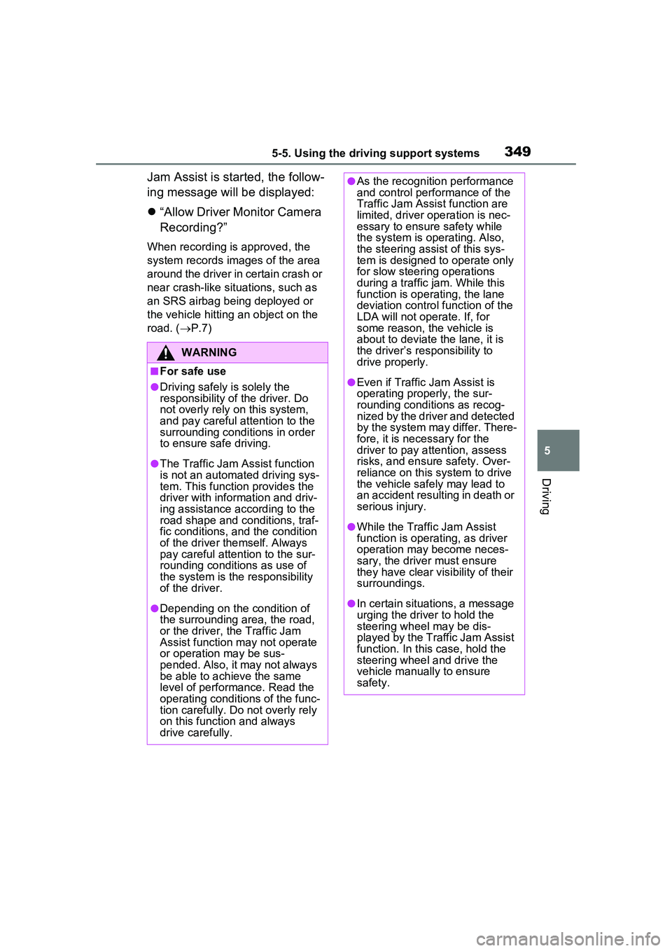 TOYOTA PRIUS PRIME 2023 Owners Manual 3495-5. Using the driving support systems
5
Driving
Jam Assist is started, the follow-
ing message will be displayed:
“Allow Driver Monitor Camera
Recording?”
When recording is approved, the TOYOTA PRIUS PRIME 2023 Owners Manual 3495-5. Using the driving support systems
5
Driving
Jam Assist is started, the follow-
ing message will be displayed:
“Allow Driver Monitor Camera
Recording?”
When recording is approved, the